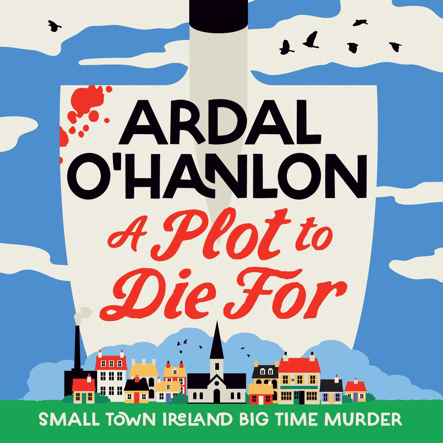 Plot to Die For: Small town Ireland. Big town murder.