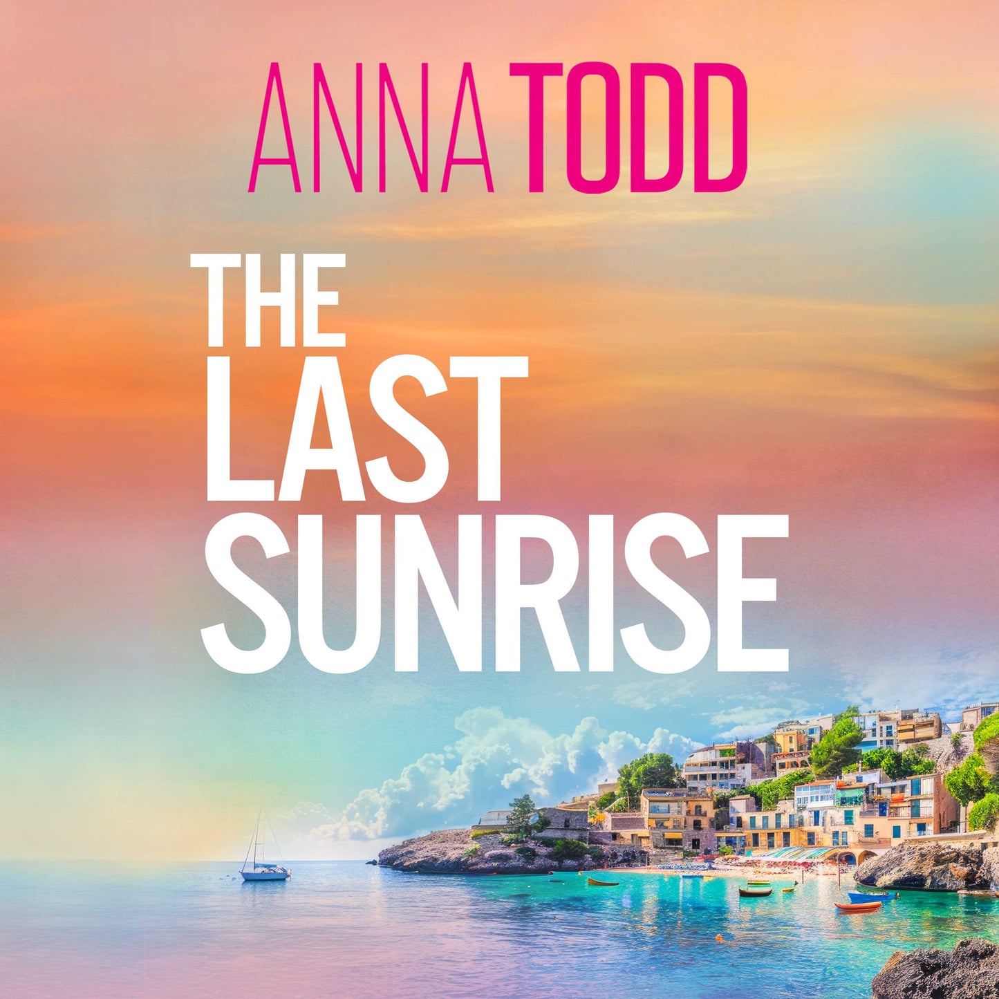 Last Sunrise: from the international bestseller of the After series comes a brand-new holiday romance