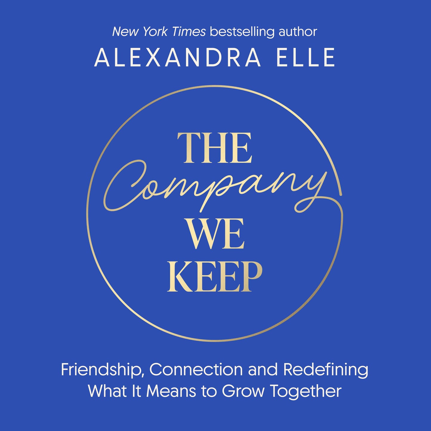 Company We Keep: Alex Elle's radical guide to creating deeper connections