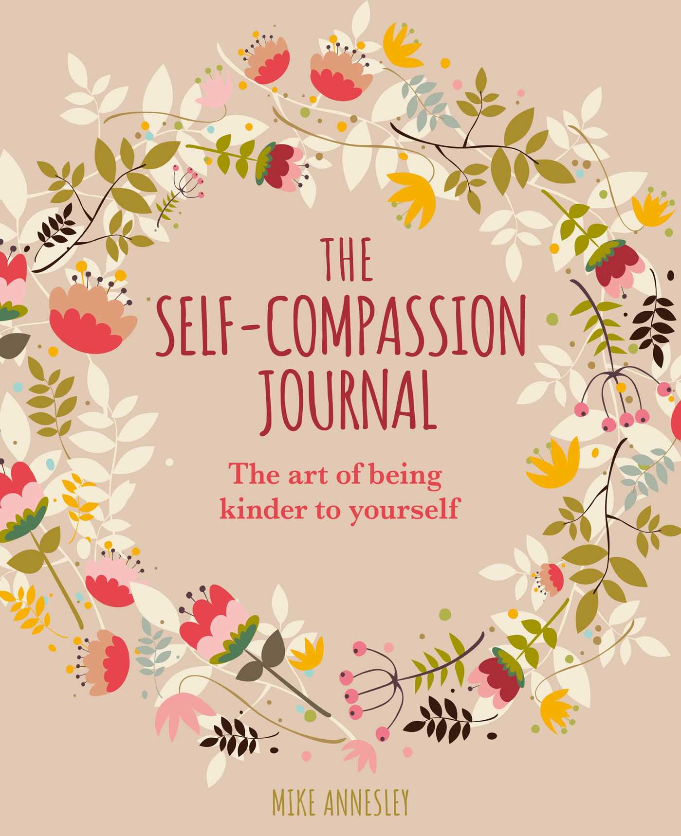 Self-Compassion Journal: The Art of Being Kinder to Yourself
