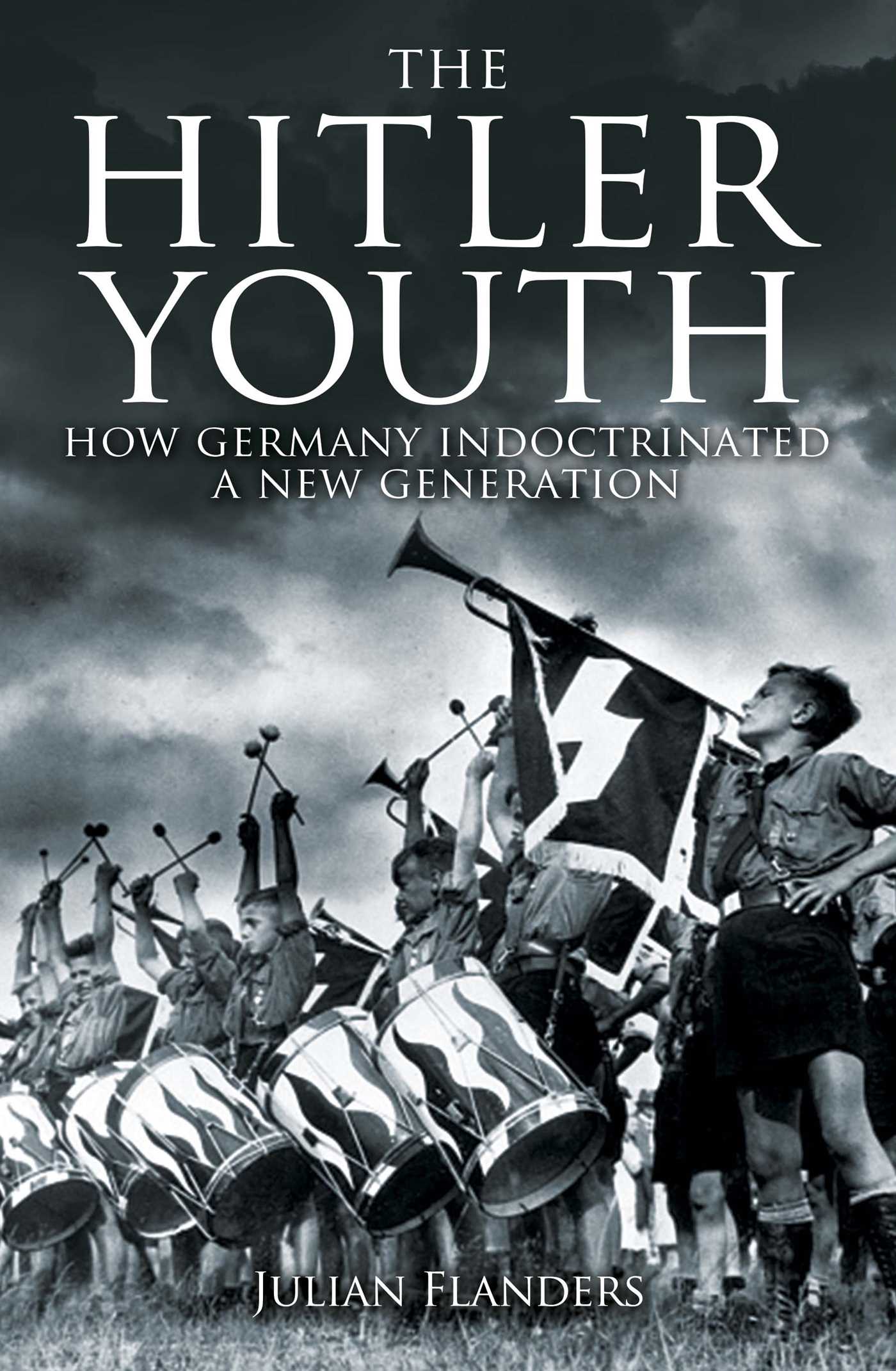 Hitler Youth: How Germany Indoctrinated a New Generation