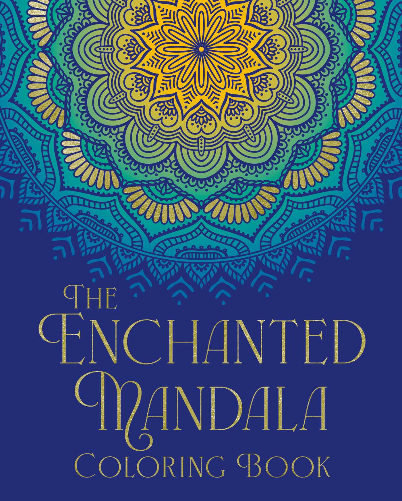 Enchanted Mandala Coloring Book: Over 45 Images to Colour