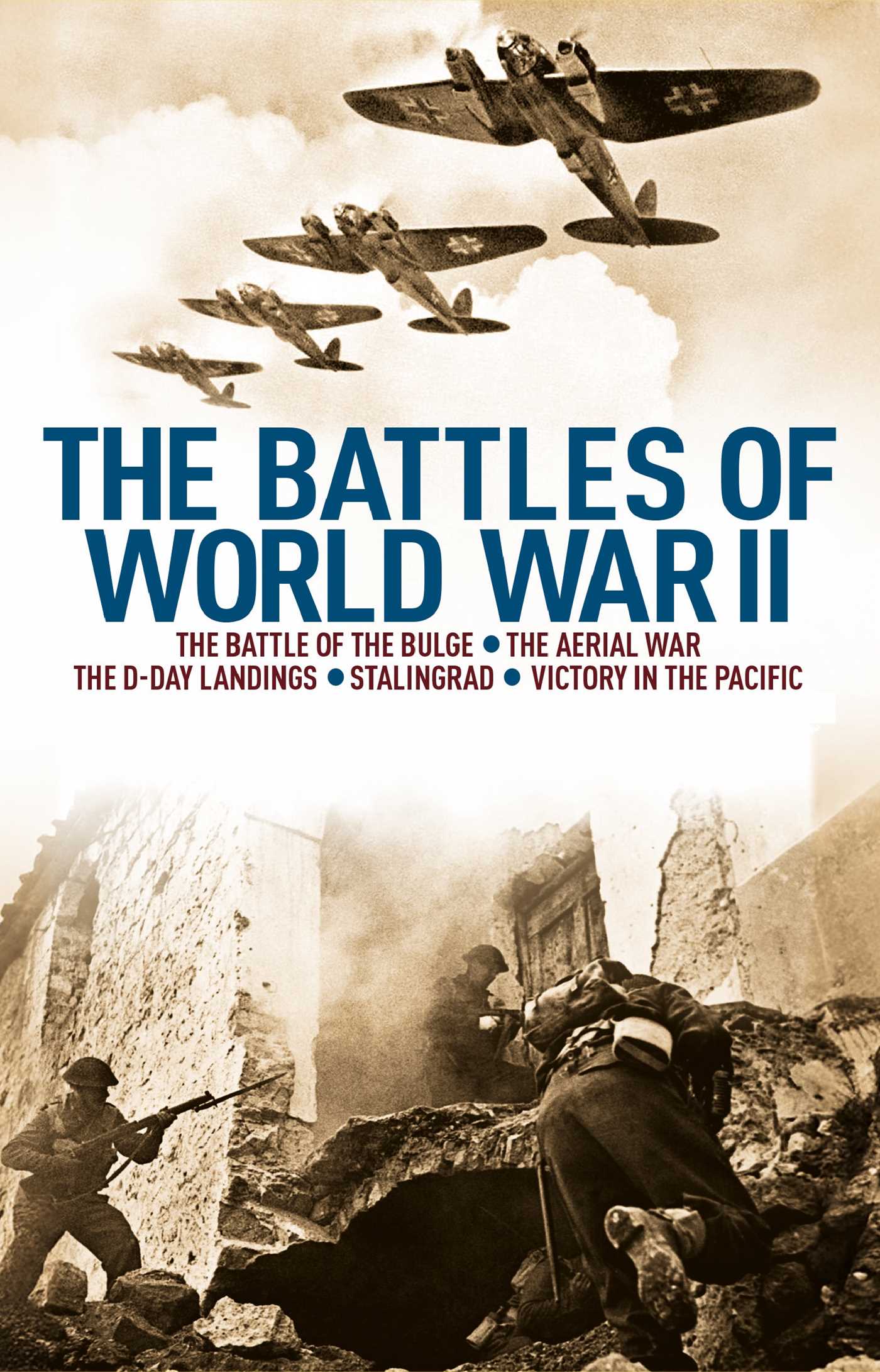 Battles of World War II: The Battle of the Bulge, The Aerial War, The D-Day Landings, Stalingrad, Victory in the Pacific