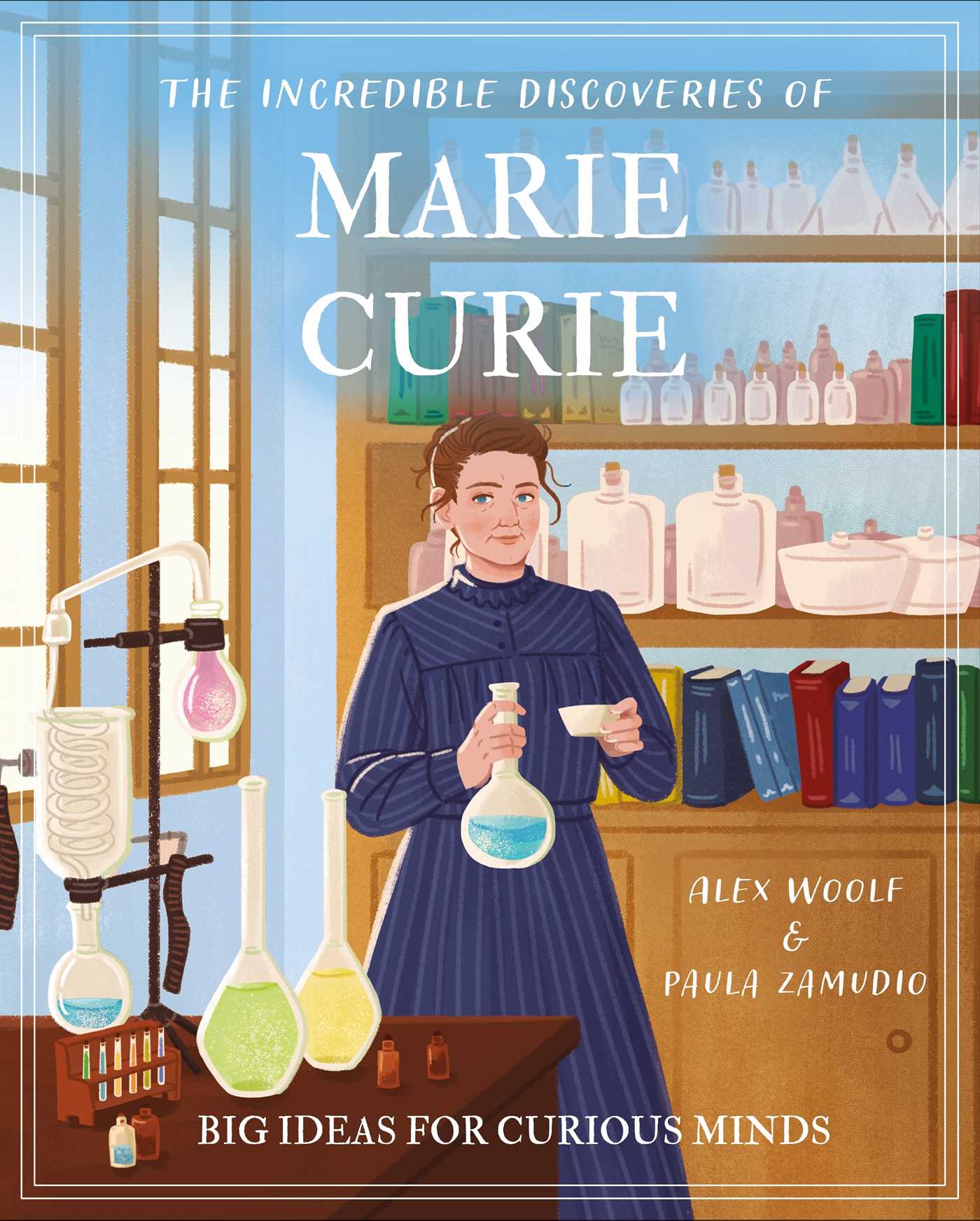 Incredible Discoveries of Marie Curie: Big Ideas for Curious Minds