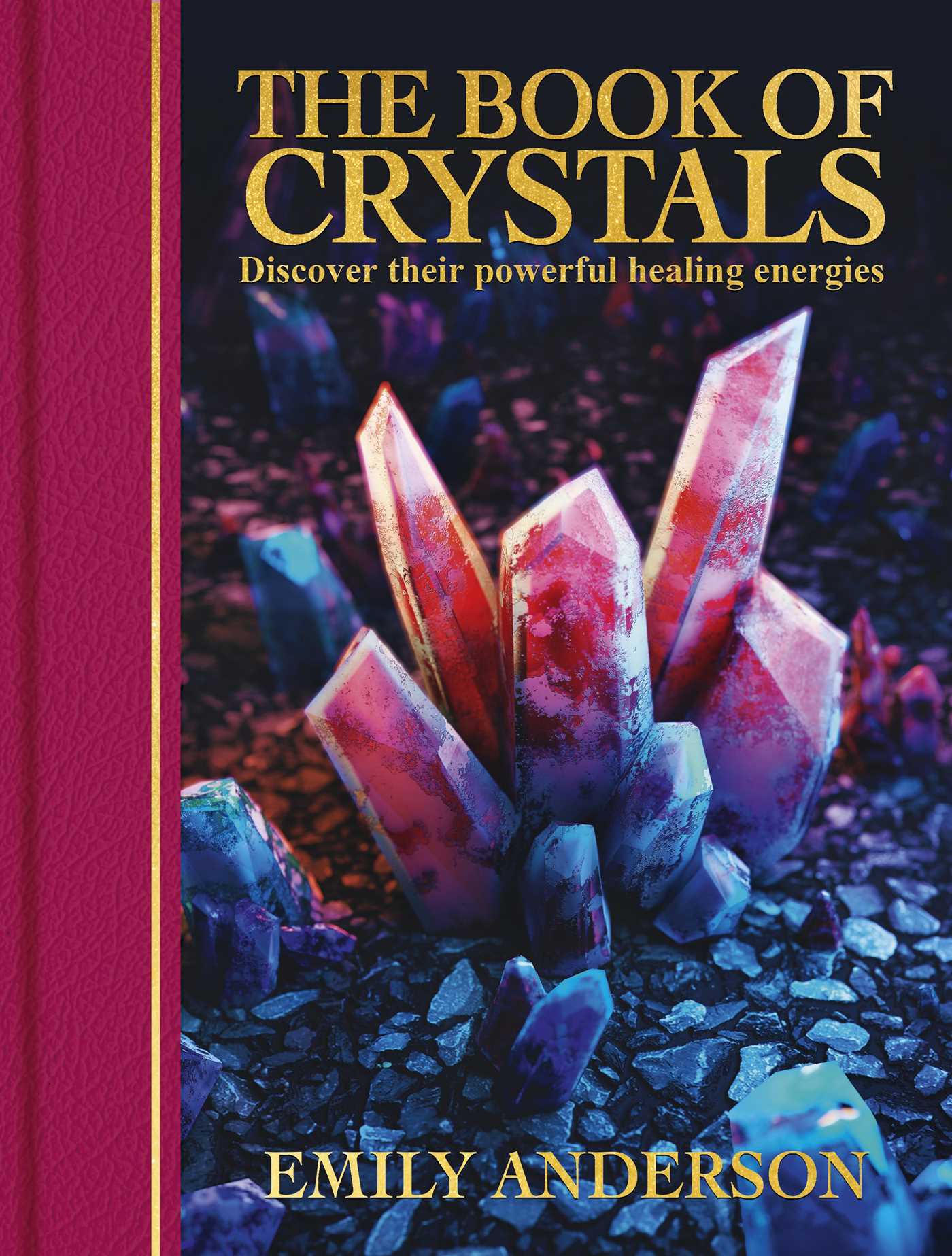 Book of Crystals: Discover their Powerful Healing Energies
