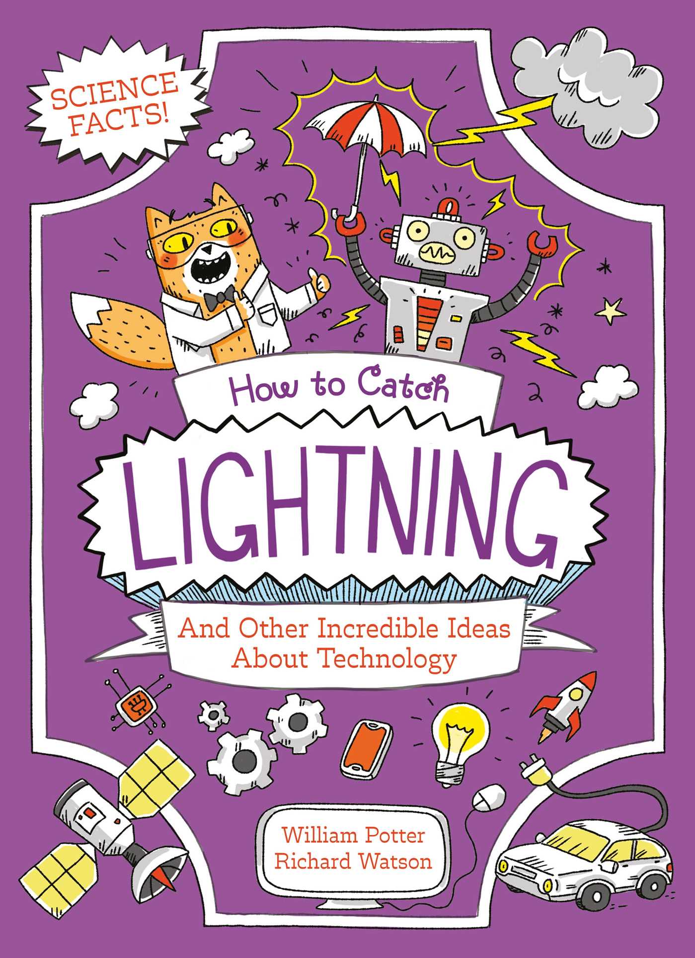 How to Catch Lightning and Other Incredible Ideas about Technology