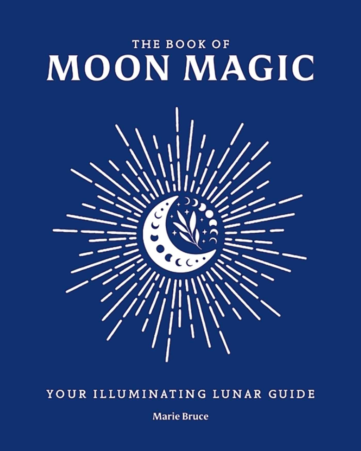 Book of Moon Magic: Your Illuminating Lunar Guide