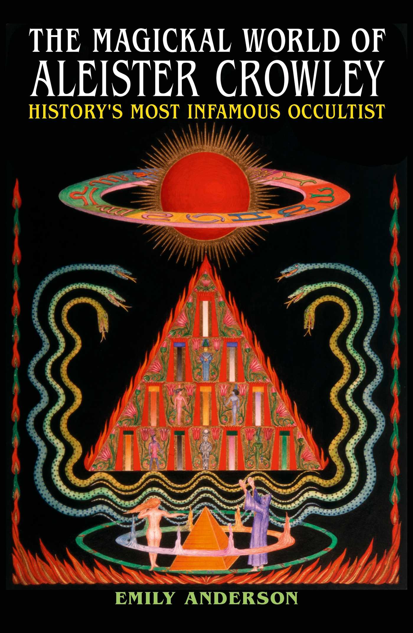 Magickal World of Aleister Crowley: History's Most Infamous Occultist