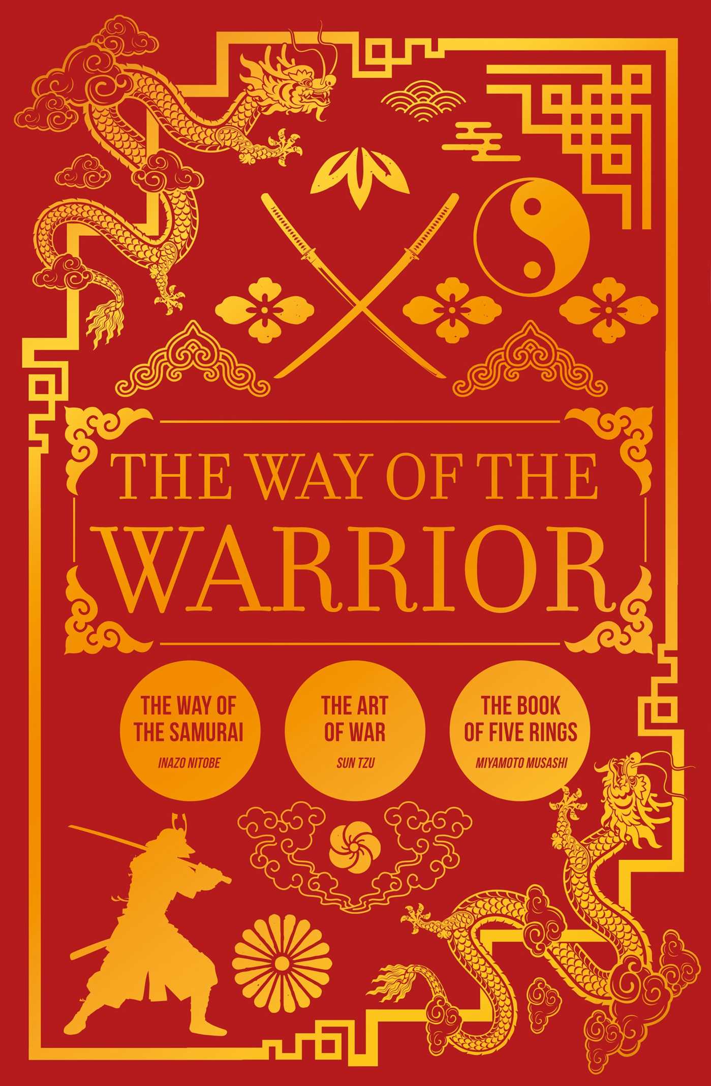 Way of the Warrior: The Way of the Samurai, The Art of War, The Book of Five Rings