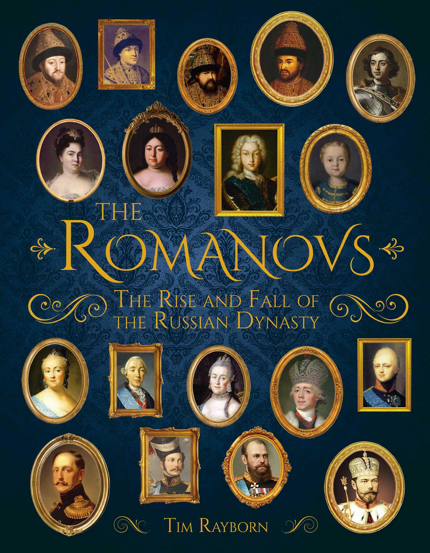 Romanovs: The Rise and Fall of the Russian Dynasty
