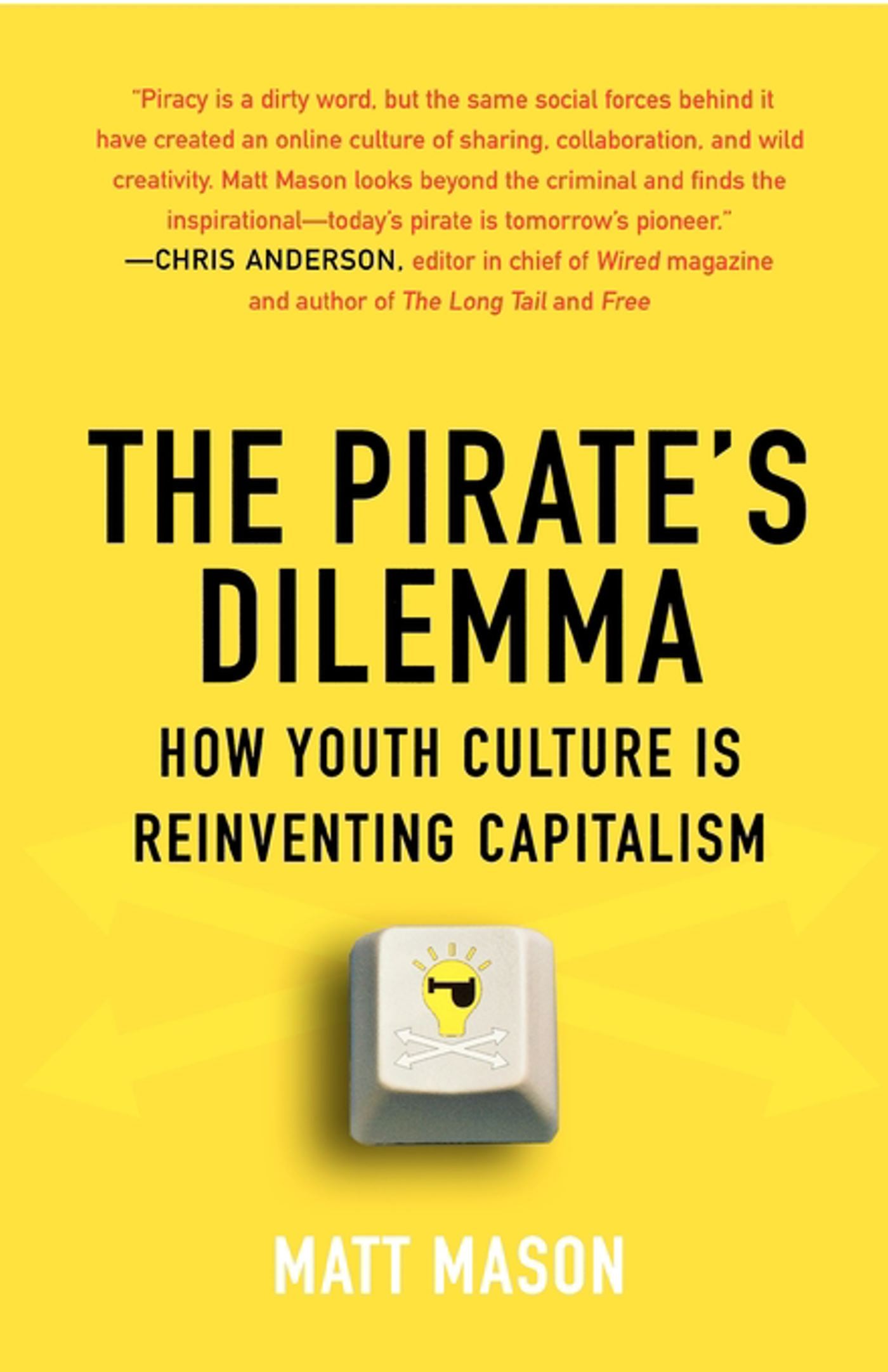 Pirate's Dilemma: How Youth Culture Is Reinventing Capitalism