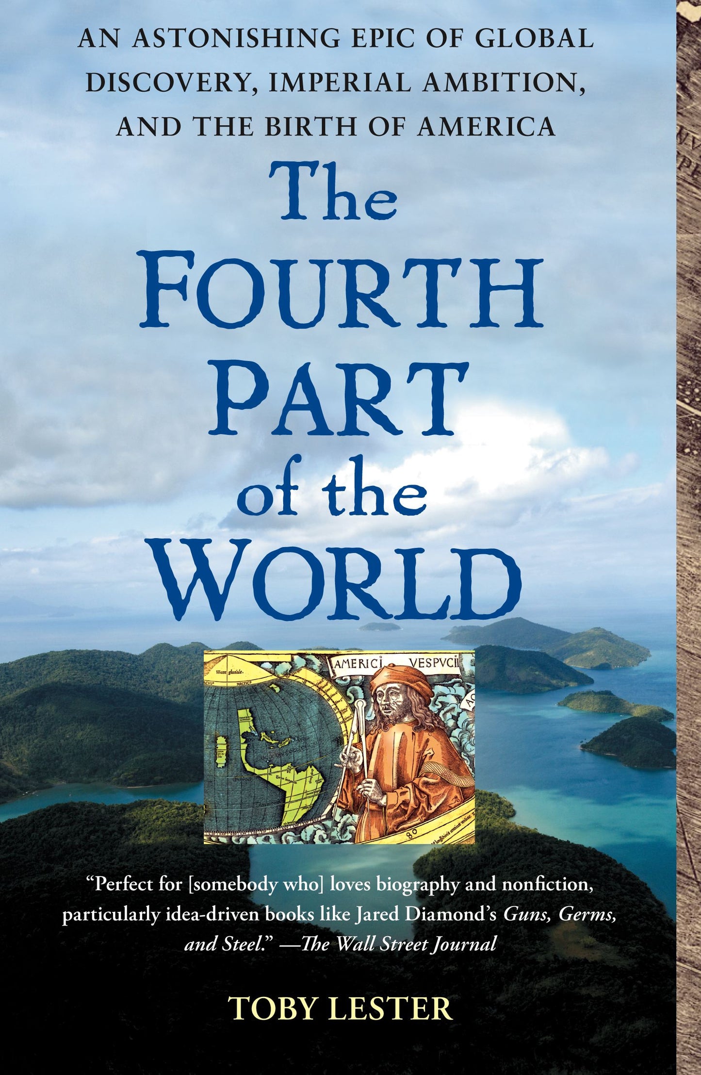 Fourth Part of the World: An Astonishing Epic of Global Discovery, Imperial Ambition, and the Birth of America