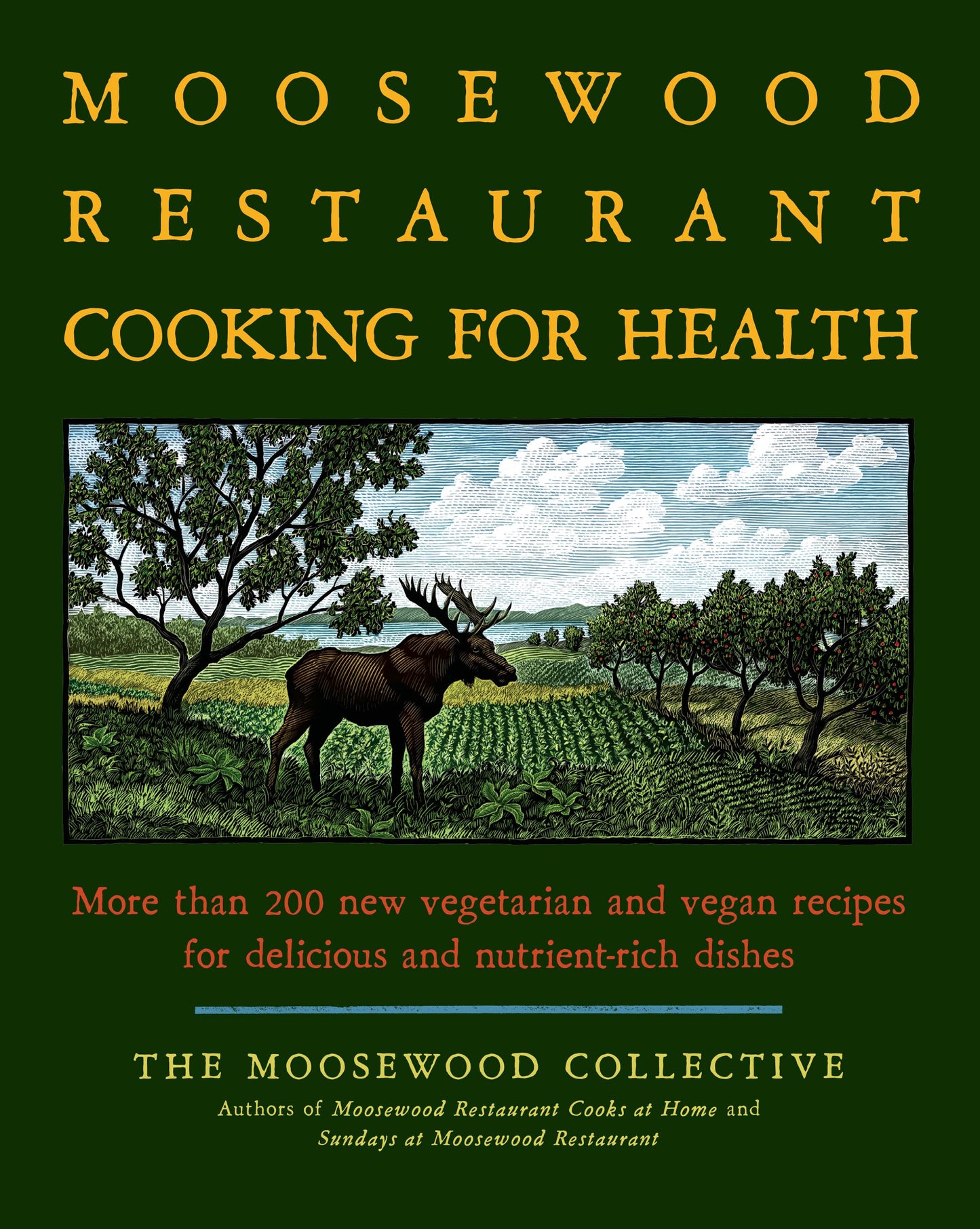 Moosewood Restaurant Cooking for Health: More Than 200 New Vegetarian and Vegan Recipes for Delicious and Nutrient-Rich Dishes