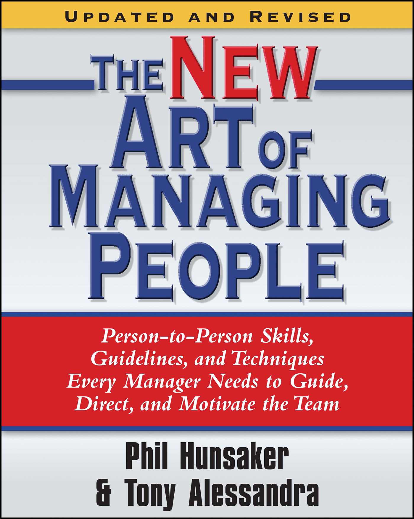 New Art of Managing People, Updated and Revised: Person-to-Person Skills, Guidelines, and Techniques Every Manager Needs to Guide, Direct, and Motivate the Team