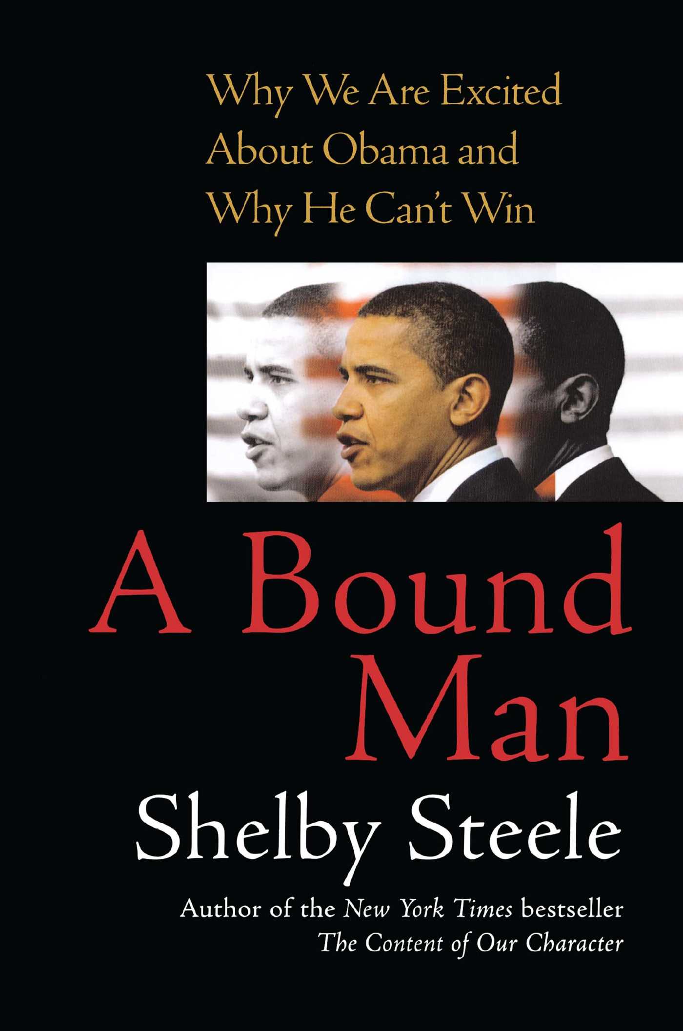 Bound Man: Why We Are Excited About Obama and Why He Can't Win