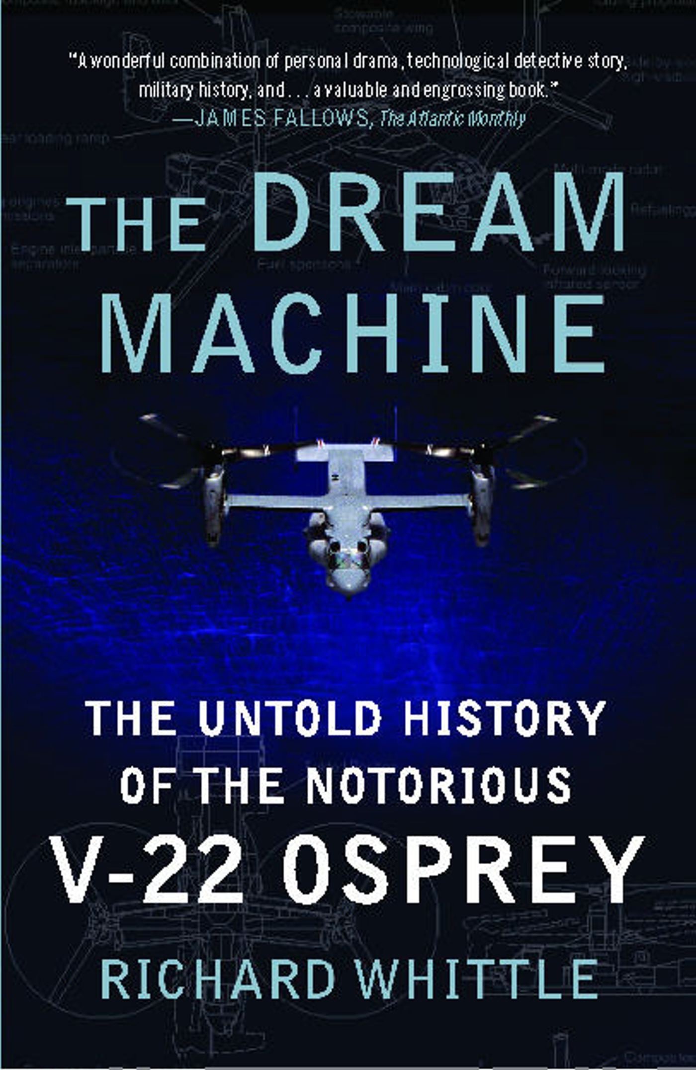 Dream Machine: The Untold History of the Notorious V-22 Osprey