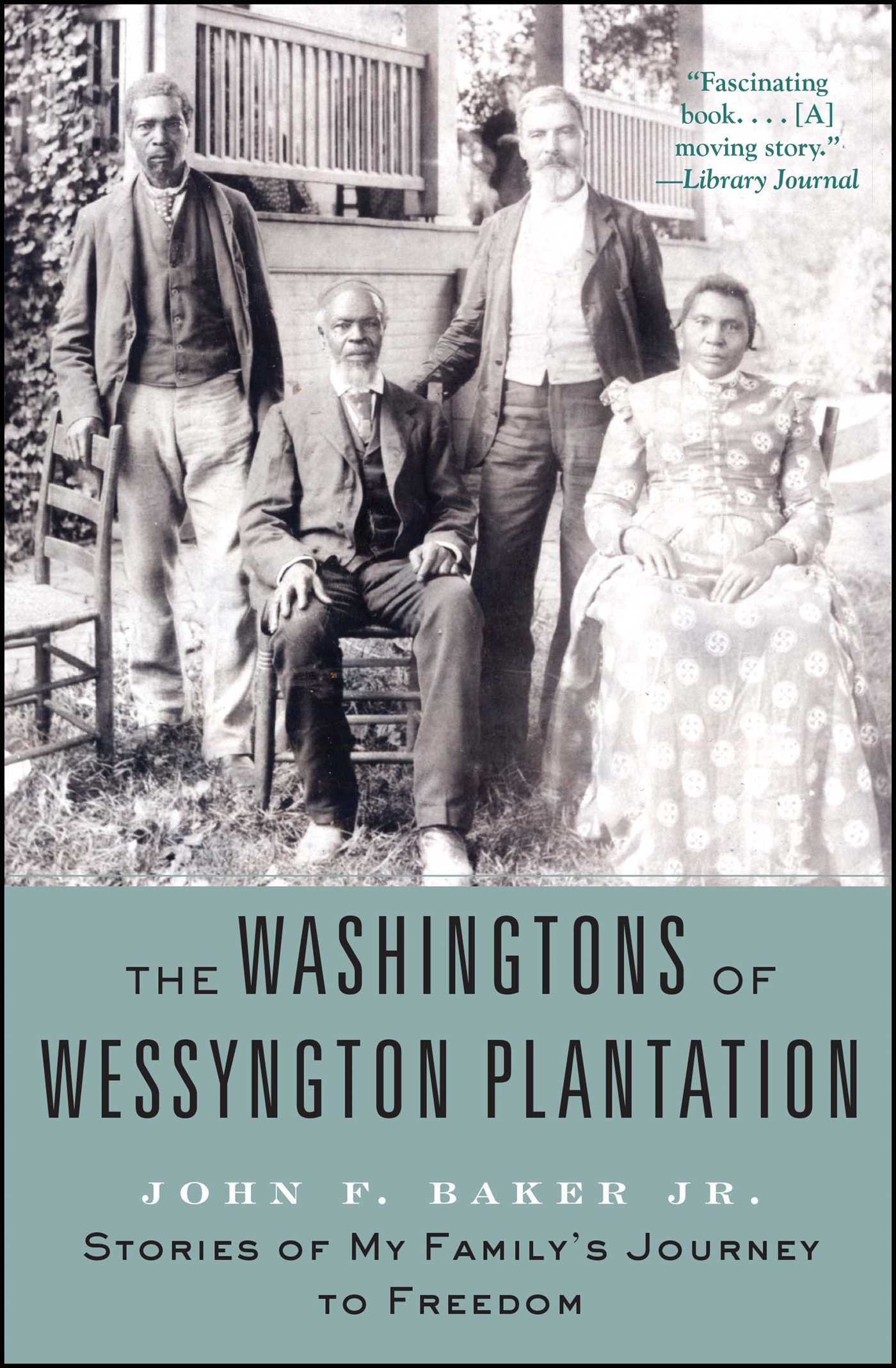 Washingtons of Wessyngton Plantation: Stories of My Family's Journey to Freedom