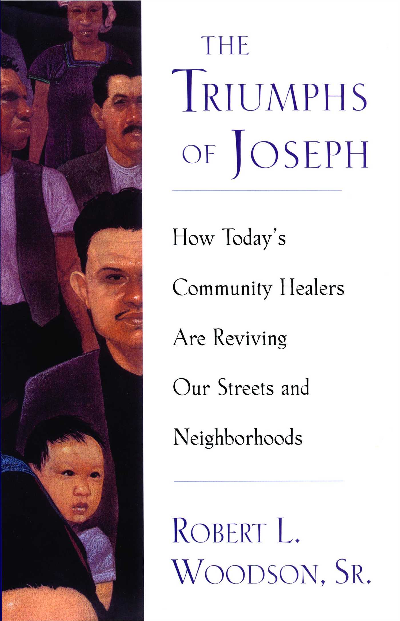 Triumphs Of Joseph: How Todays Community Healers Are Reviving Our Streets And Neighborhoods