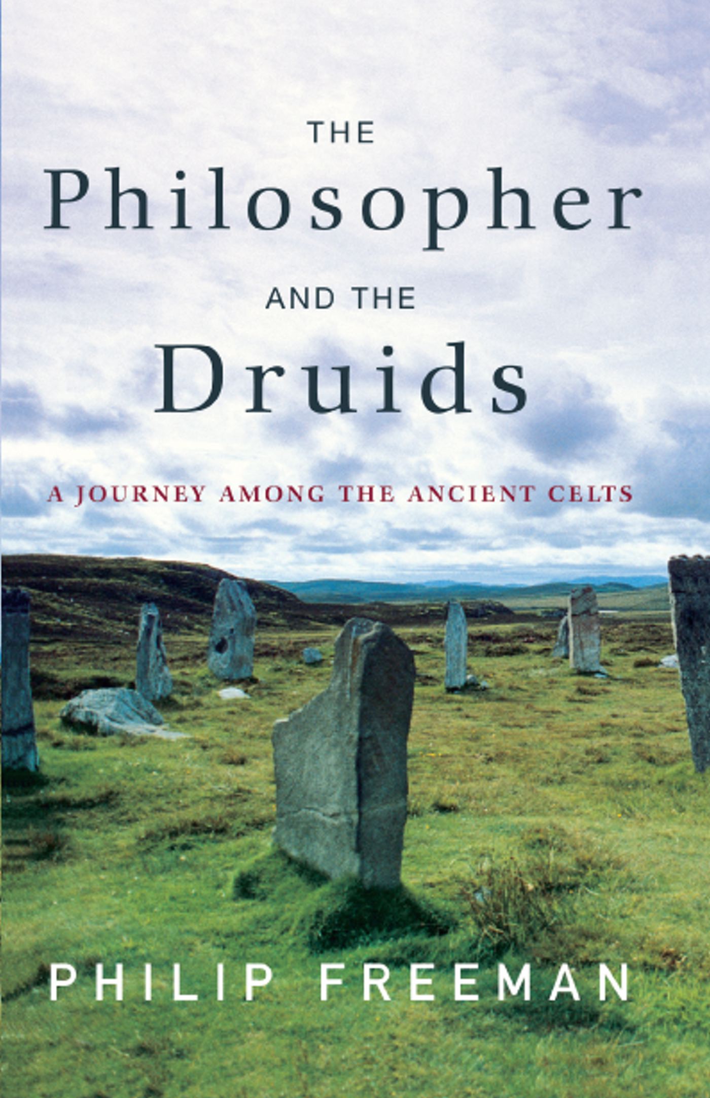 Philosopher and the Druids: A Journey Among the Ancient Celts
