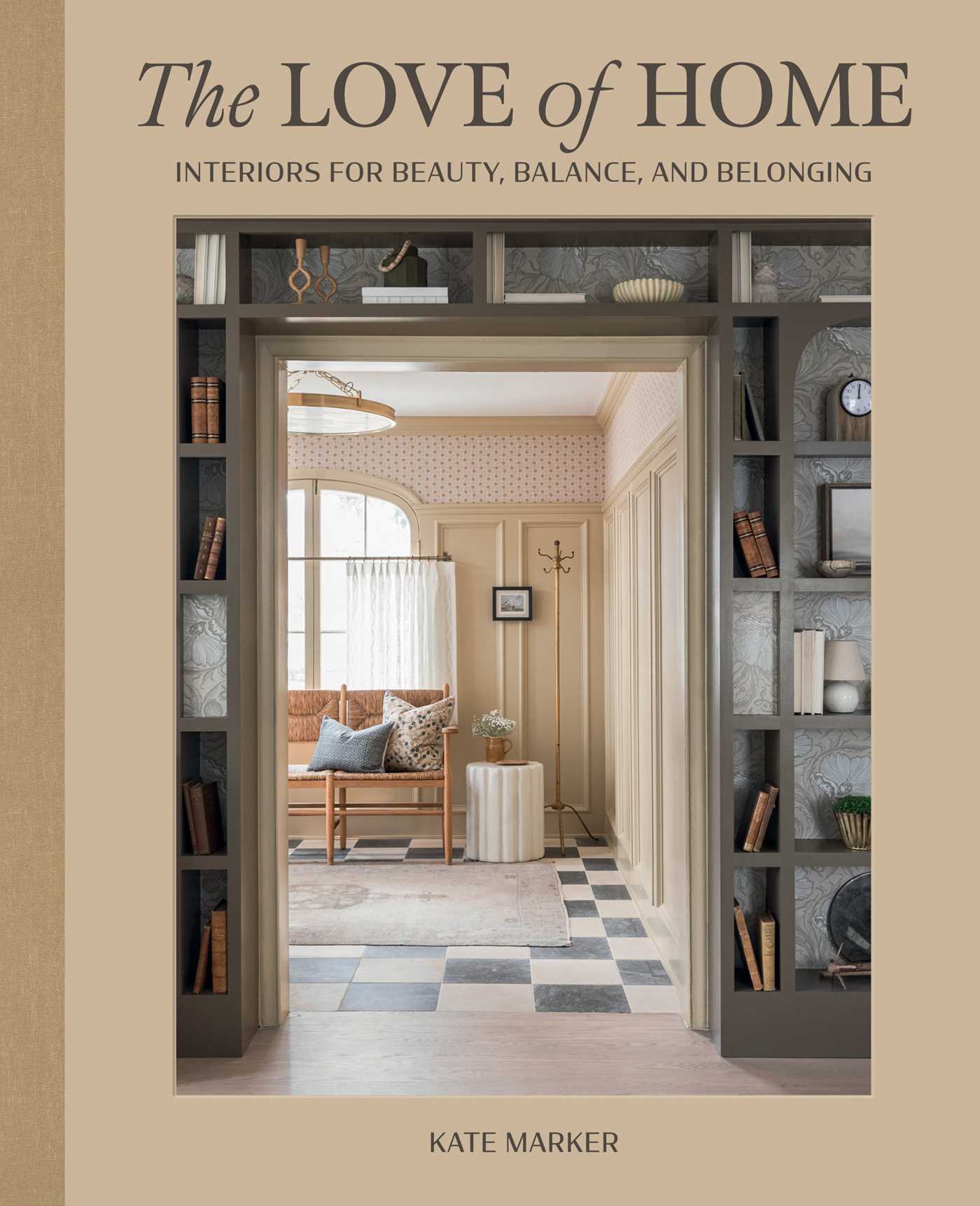 Love of Home: Interiors for Beauty, Balance, and Belonging