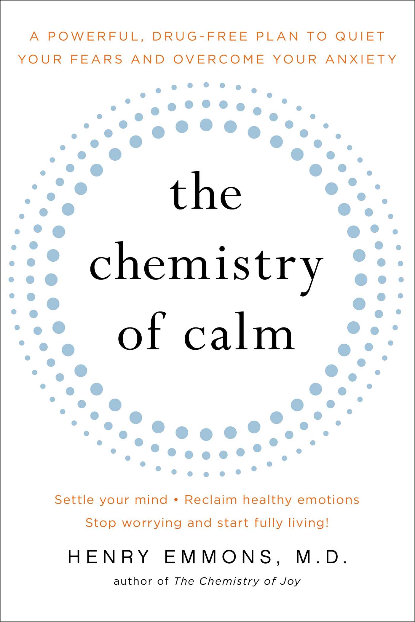 Chemistry of Calm: A Powerful, Drug-Free Plan to Quiet Your Fears and Overcome Your Anxiety