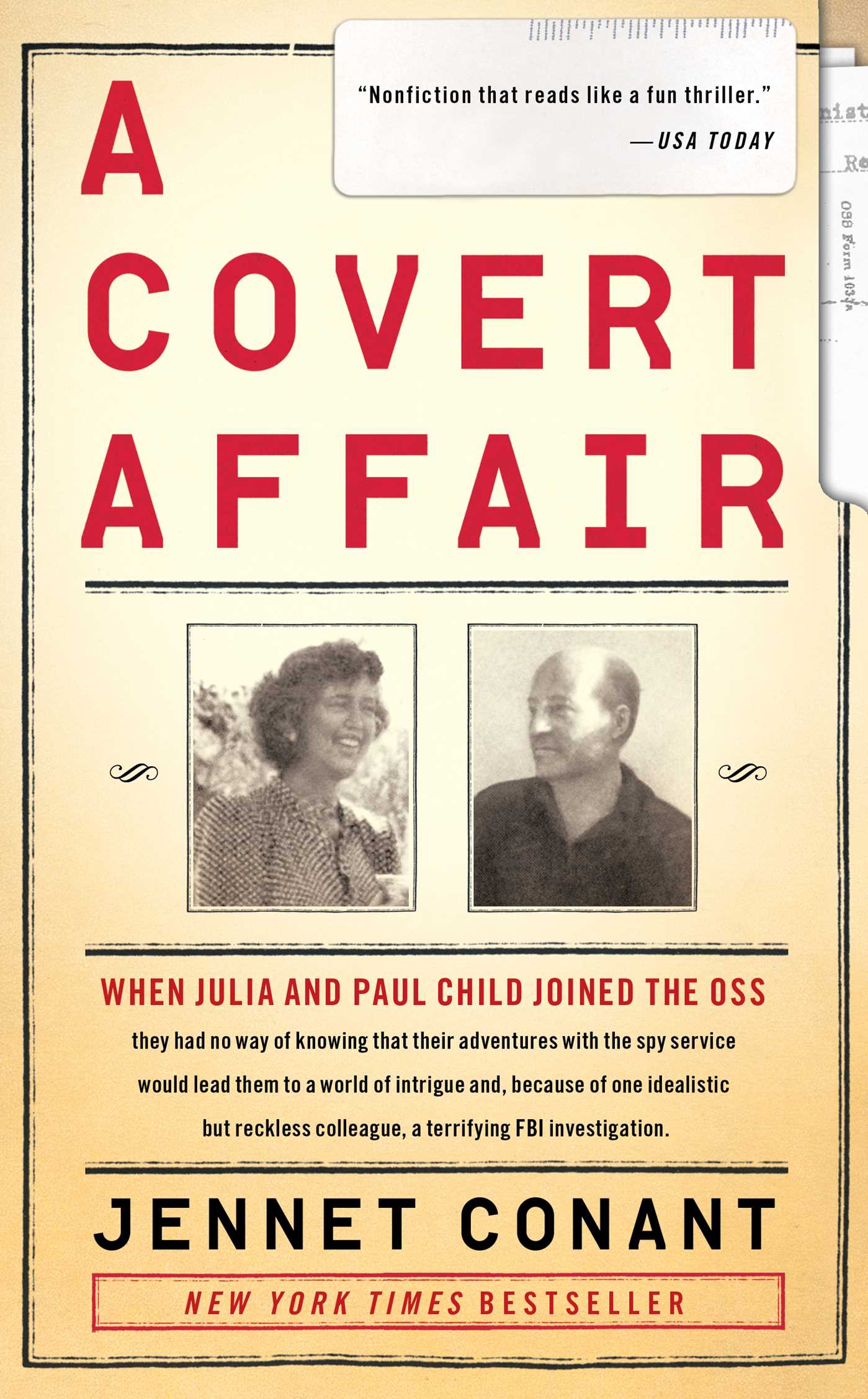 Covert Affair: When Julia and Paul Child joined the OSS they had no way of knowing that their adventures with the spy service would lead them into a world of intrigue and, because of one idealistic but reckless colleague, a terrifying FBI investigation.