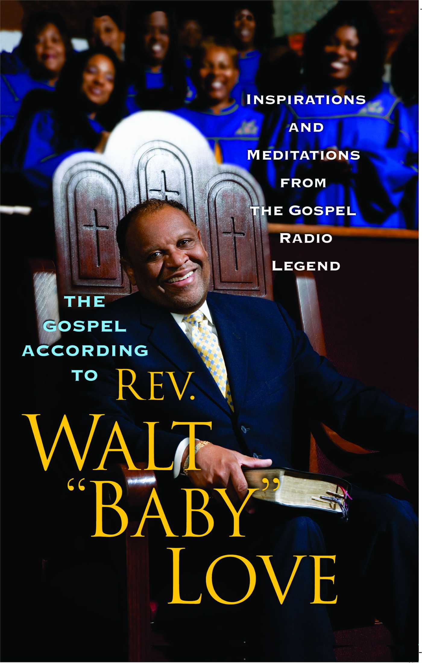 Gospel According to Rev. Walt "Baby" Love: Inspirations and Meditations from the Gospel Radio
