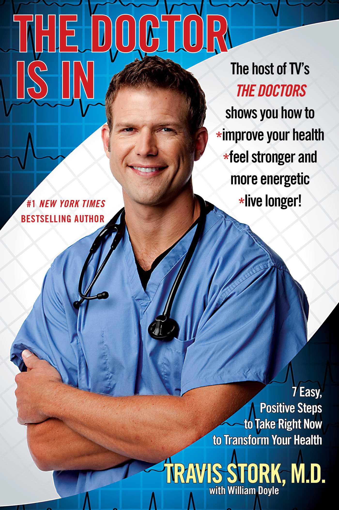 Doctor Is In: 7 Easy, Positive Steps to Take Right Now to Transform Your Health