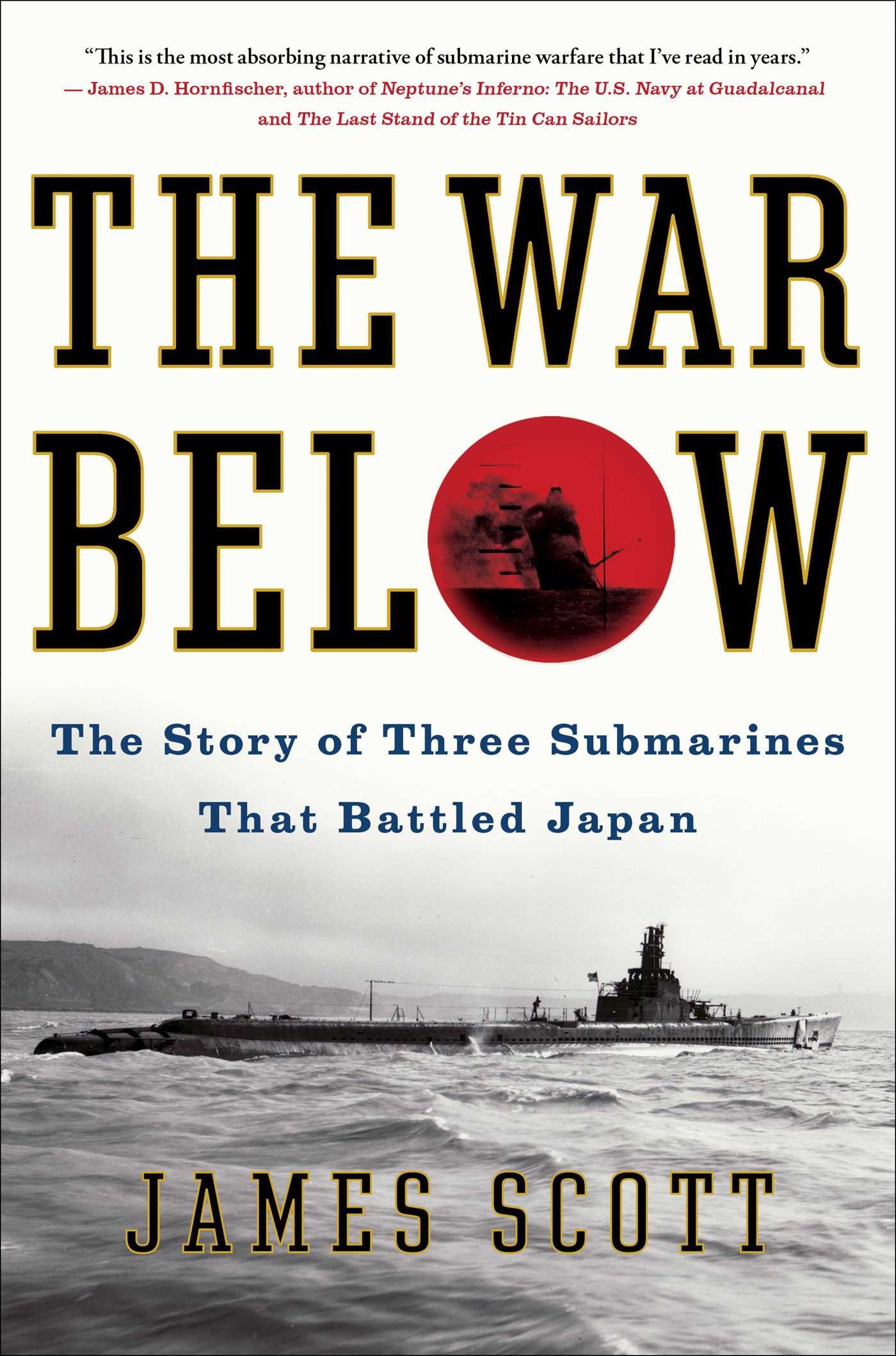 War Below: The Story of Three Submarines That Battled Japan