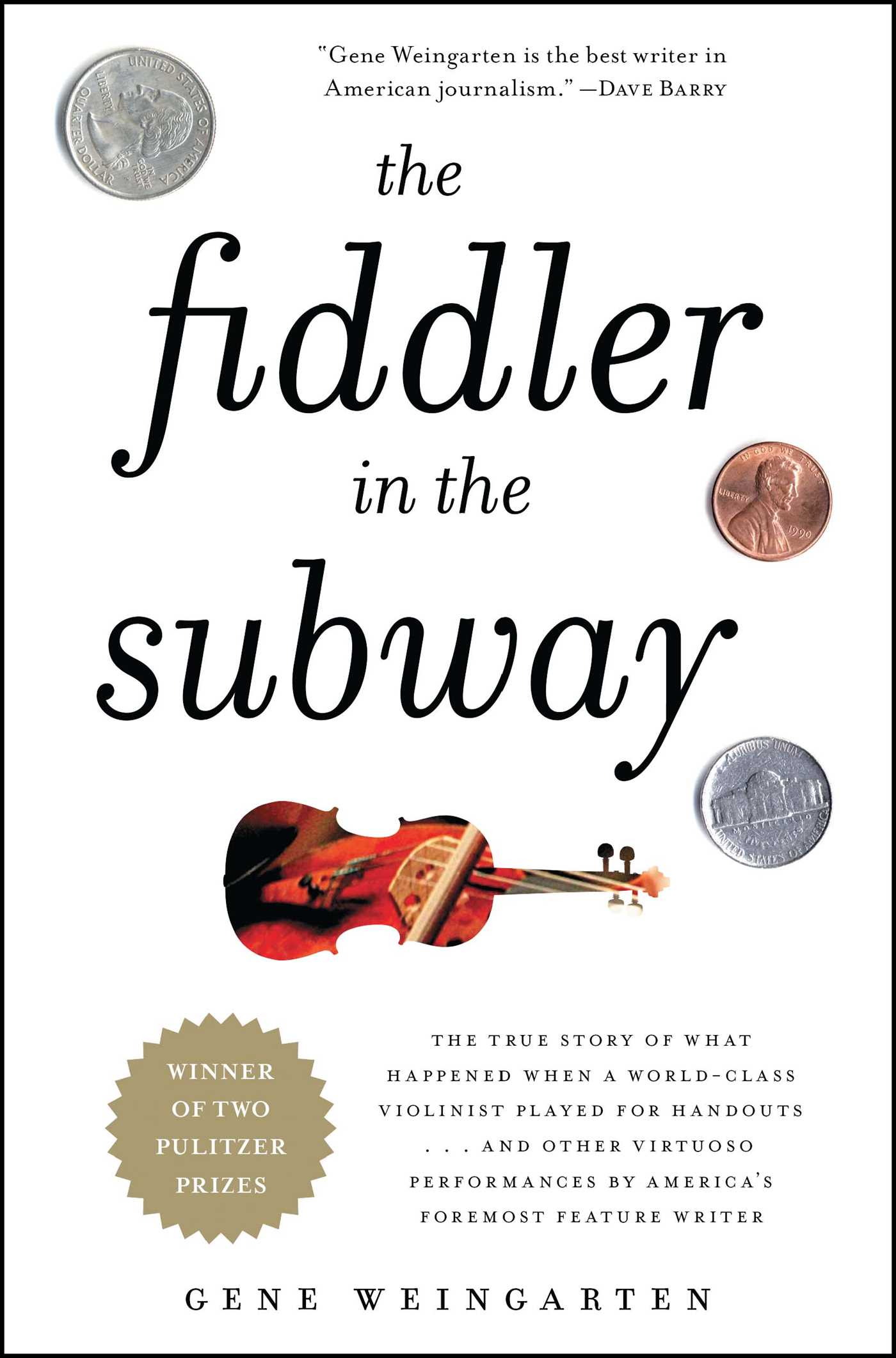 Fiddler in the Subway: The Story of the World-Class Violinist Who Played for Handouts. . . And Other Virtuoso Performances by America's Foremost Feature Writer