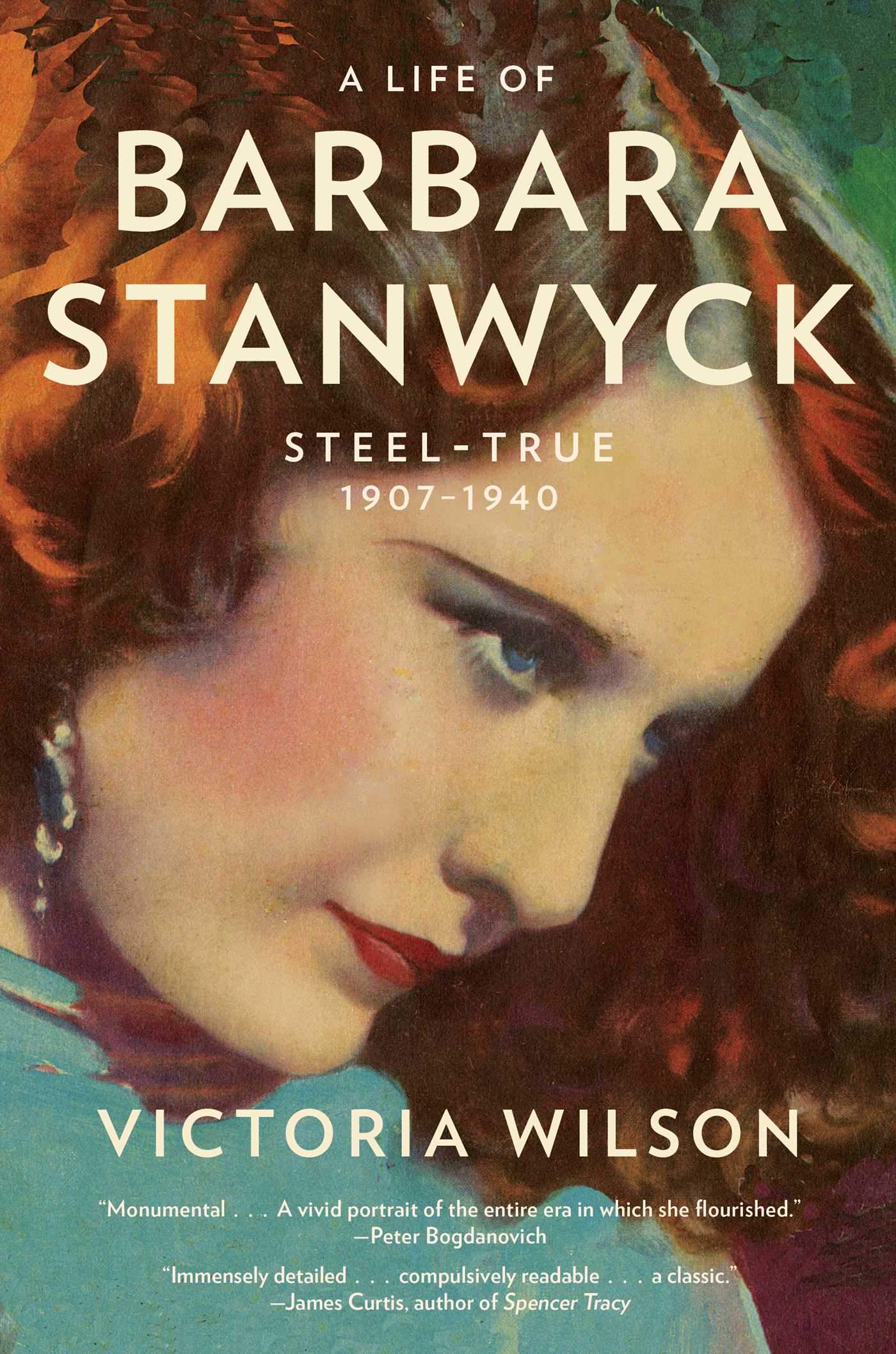 Life of Barbara Stanwyck: Steel-True 1907-1940