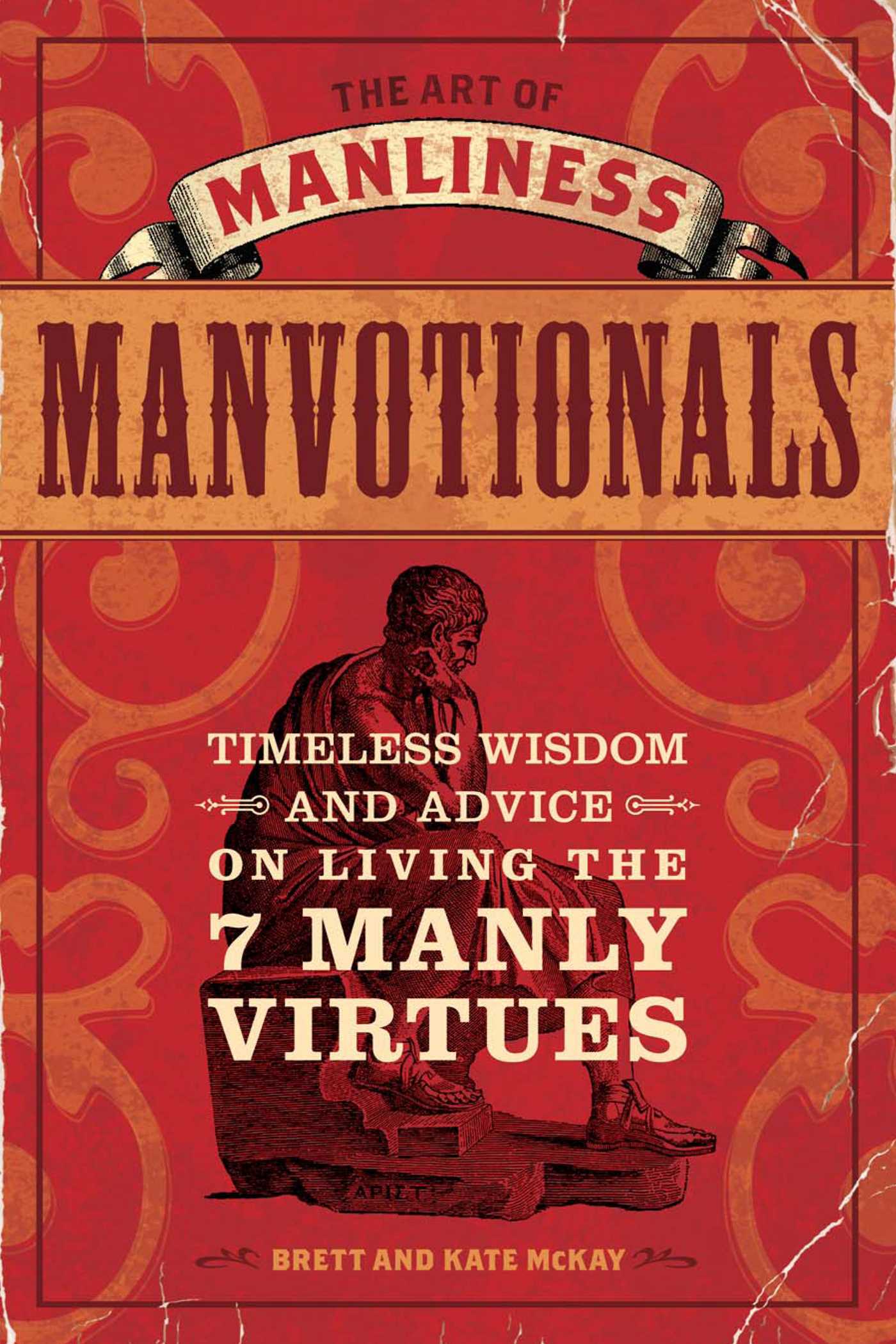 Art of Manliness - Manvotionals: Timeless Wisdom and Advice on Living the 7 Manly Virtues