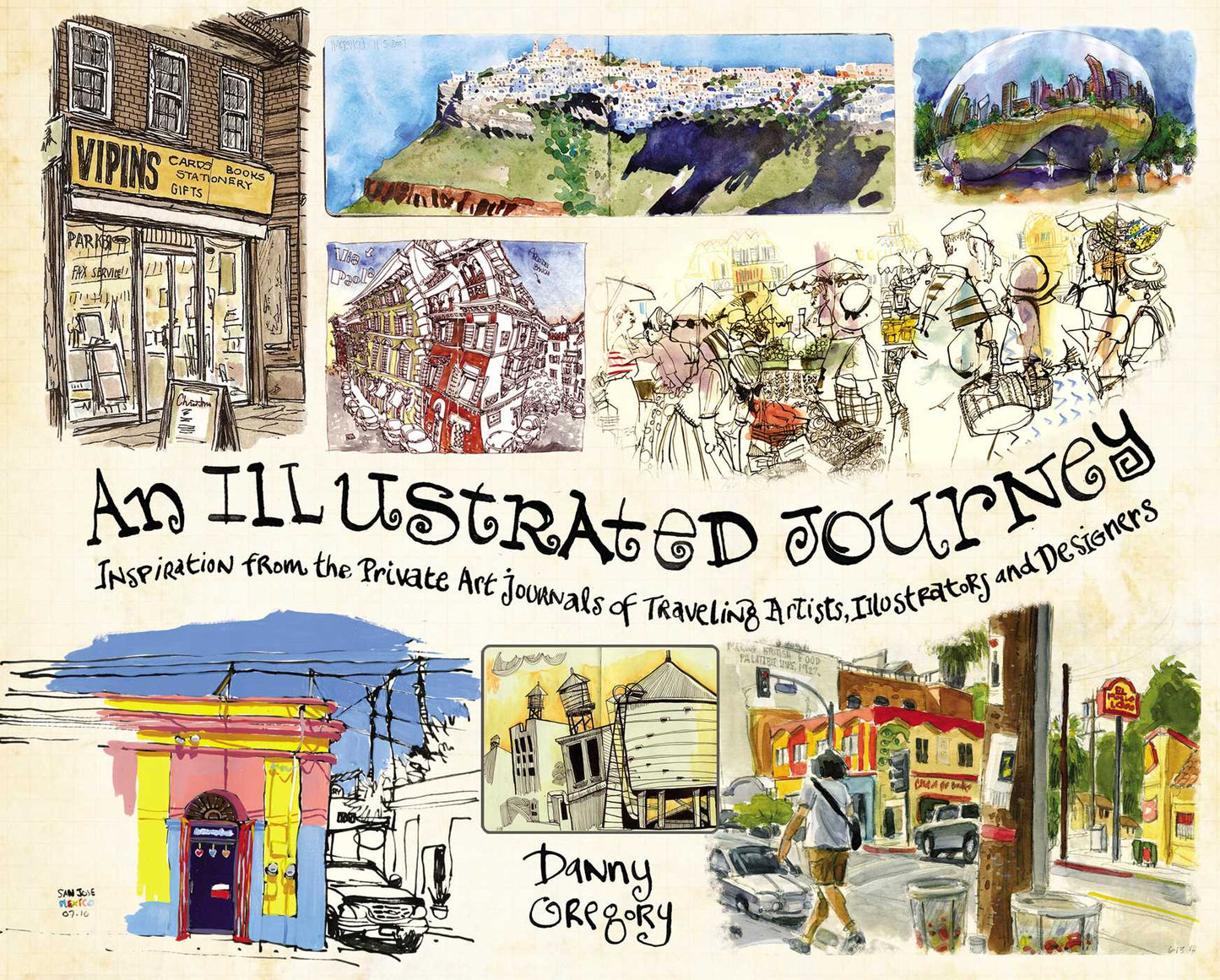 Illustrated Journey: Inspiration From the Private Art Journals of Traveling Artists, Illustrators and Designers