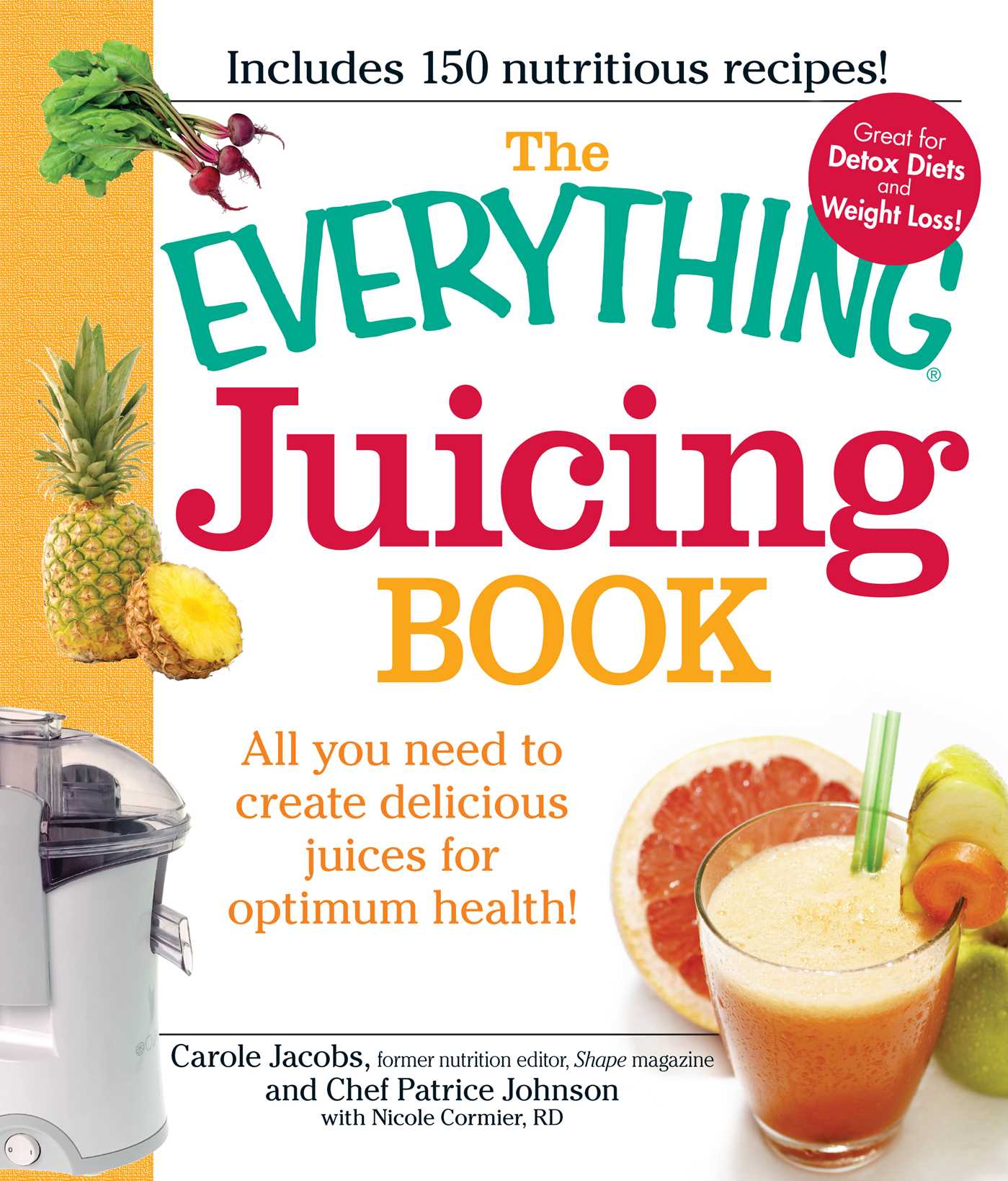 Everything Juicing Book: All you need to create delicious juices for your optimum health