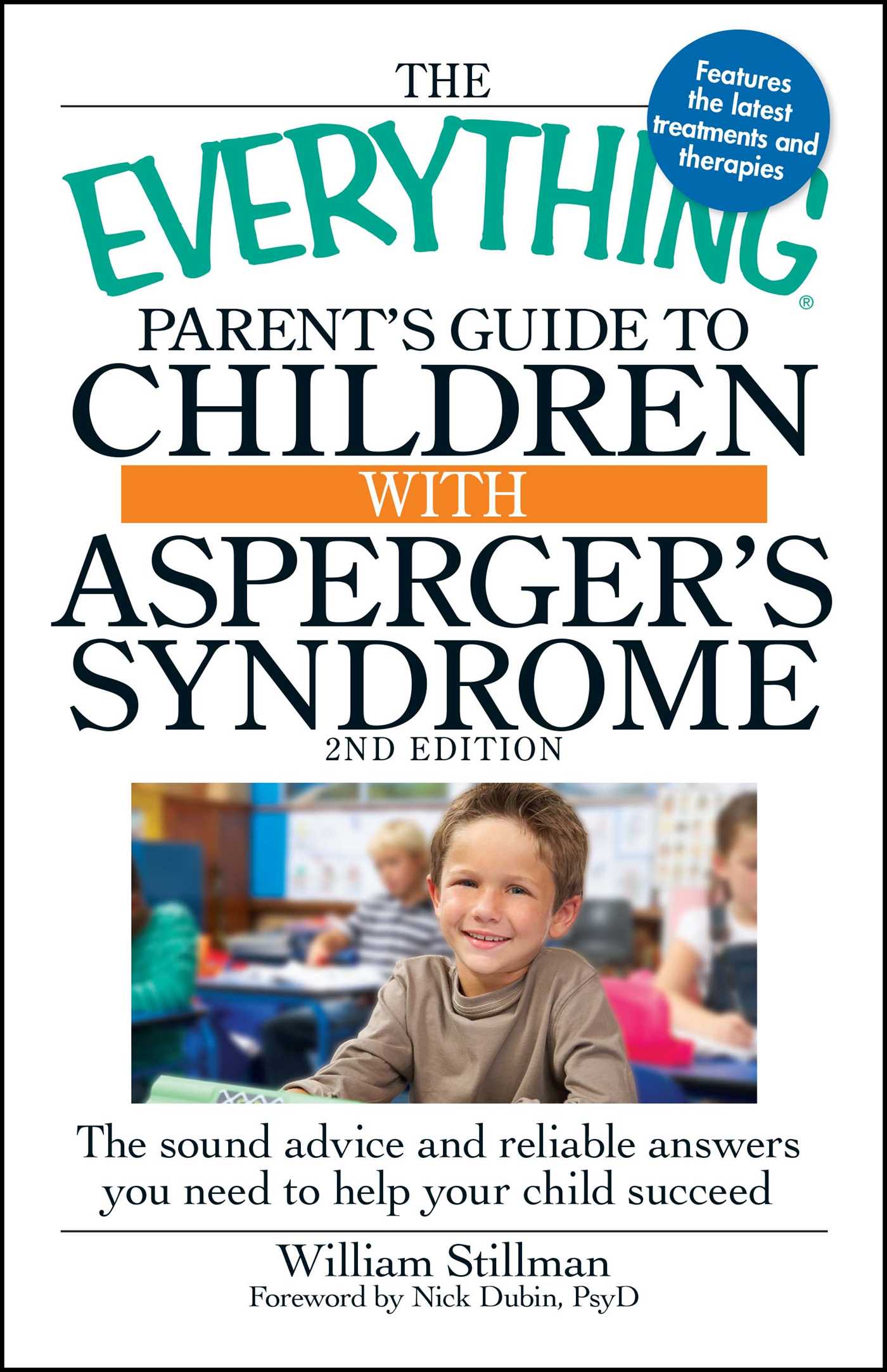Everything Parent's Guide to Children with Asperger's Syndrome: The sound advice and reliable answers you need to help your child succeed