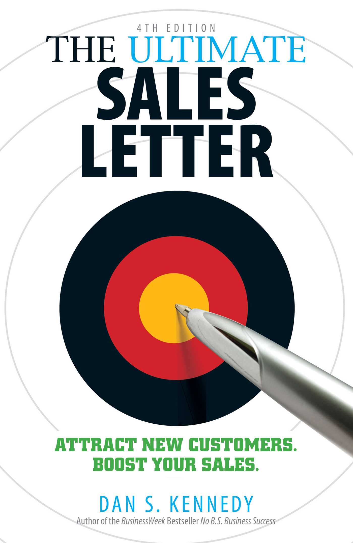 Ultimate Sales Letter, 4th Edition: Attract New Customers. Boost your Sales.