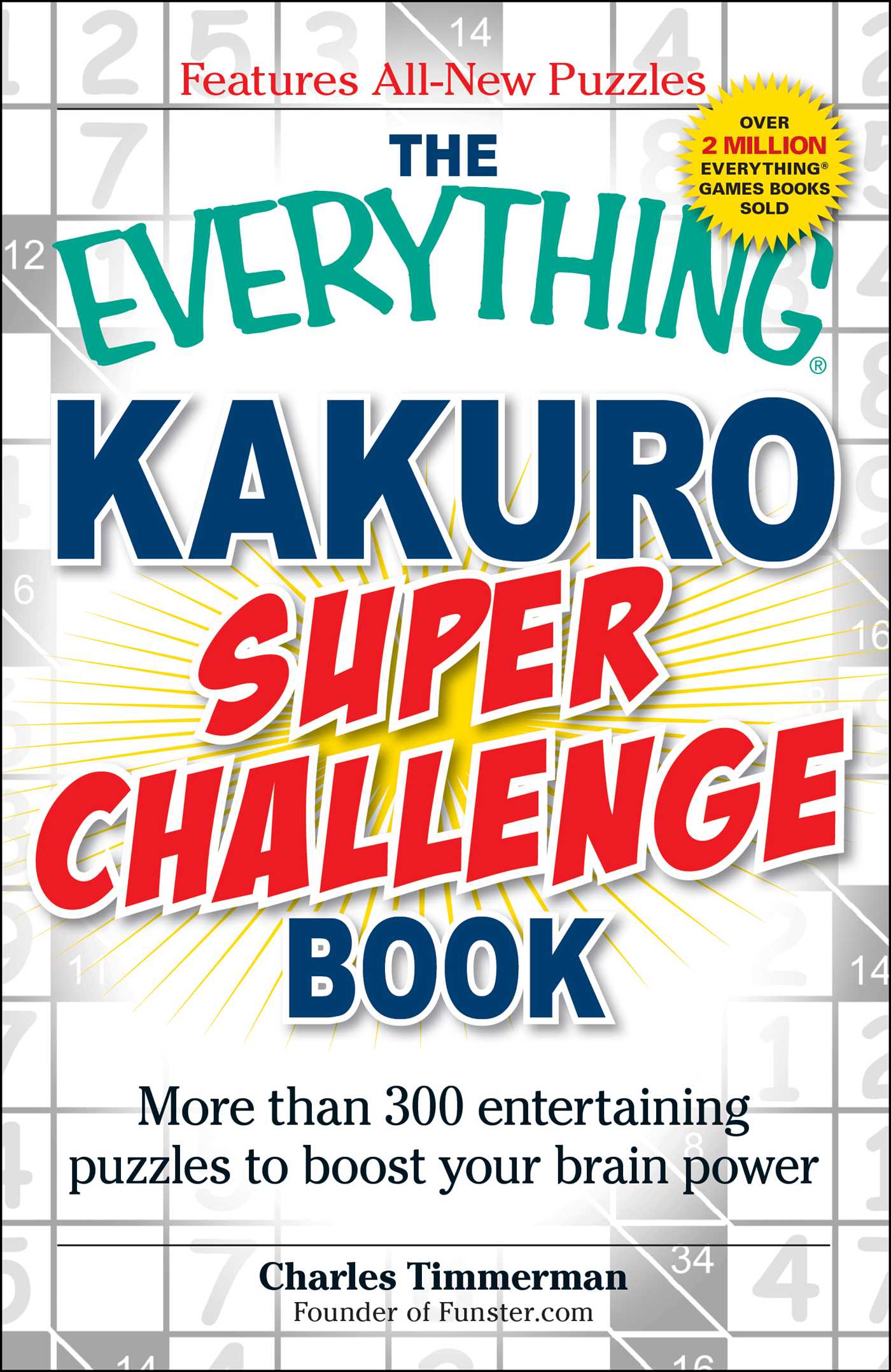 Everything Kakuro Super Challenge Book: More than 300 entertaining puzzles to boost your brain power