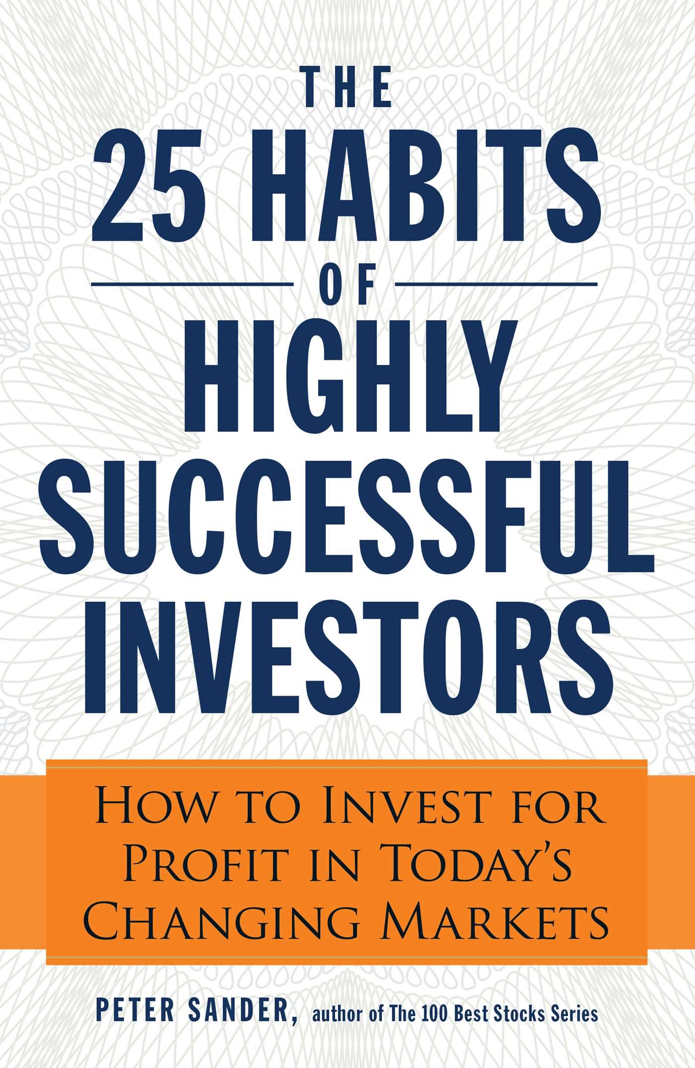 25 Habits of Highly Successful Investors: How to Invest for Profit in Today's Changing Markets
