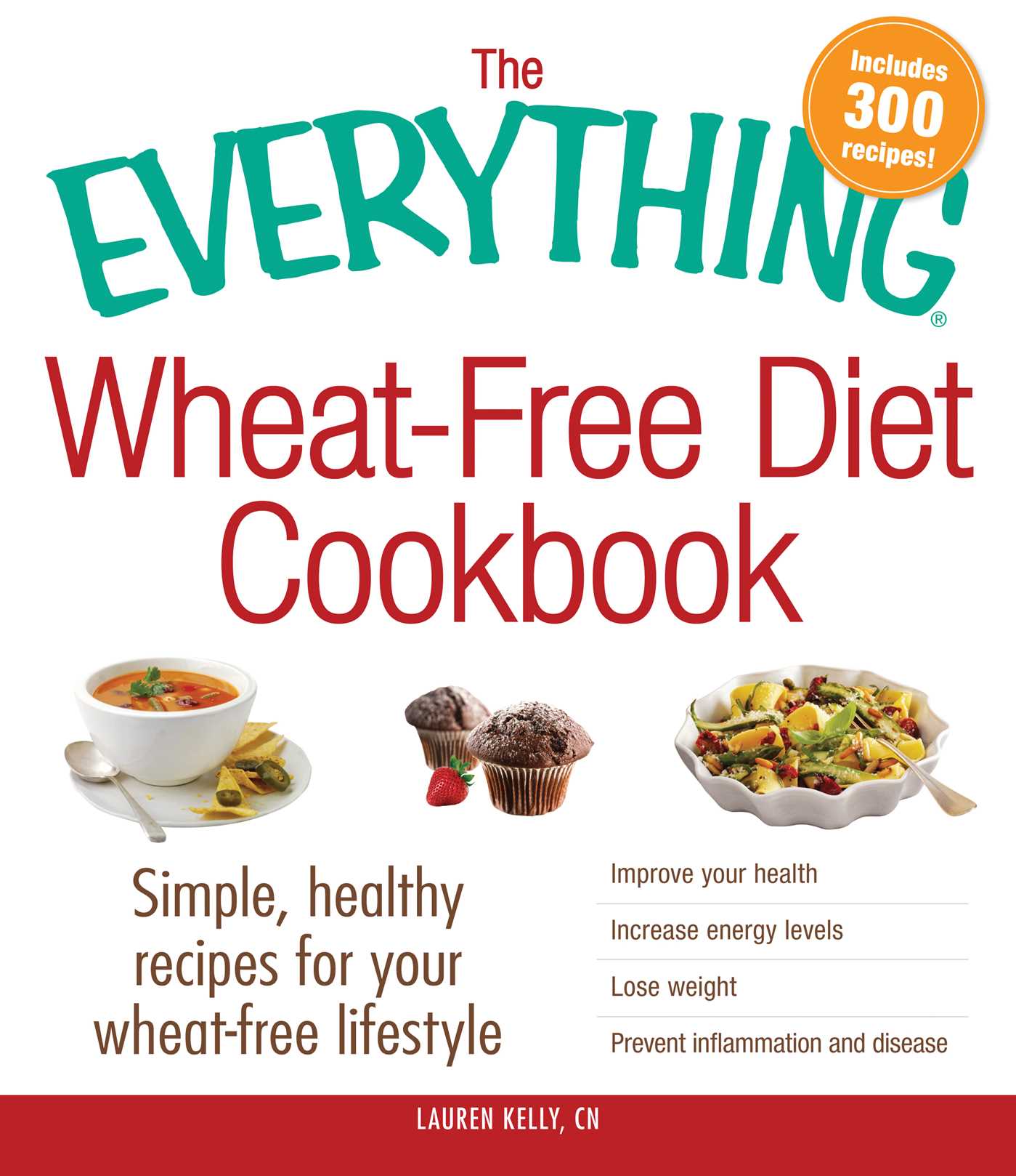 Everything Wheat-Free Diet Cookbook: Simple, Healthy Recipes for Your Wheat-Free Lifestyle