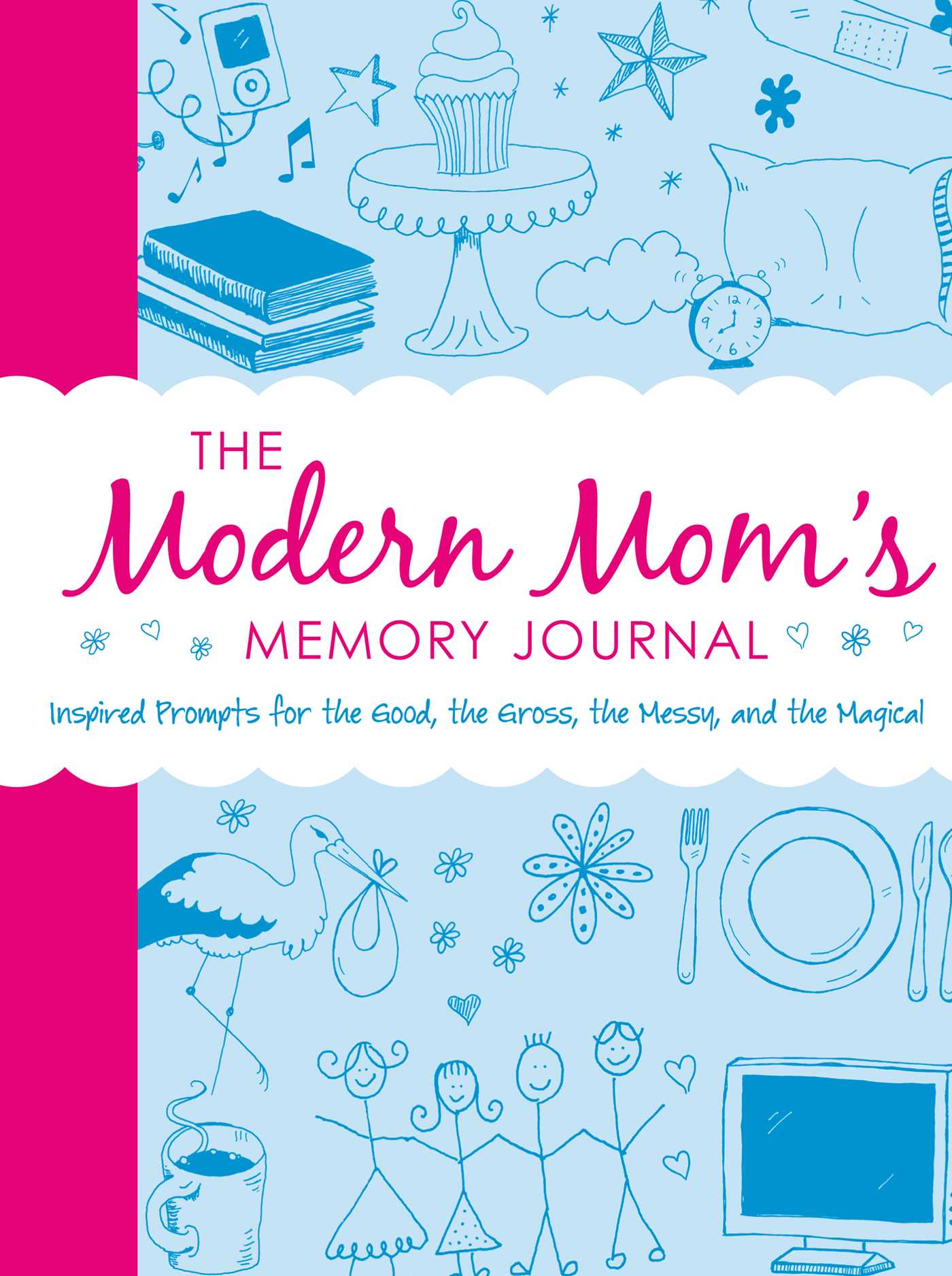 Modern Mom's Memory Journal: Inspired Prompts for the Good, the Gross, the Messy, and the Magical