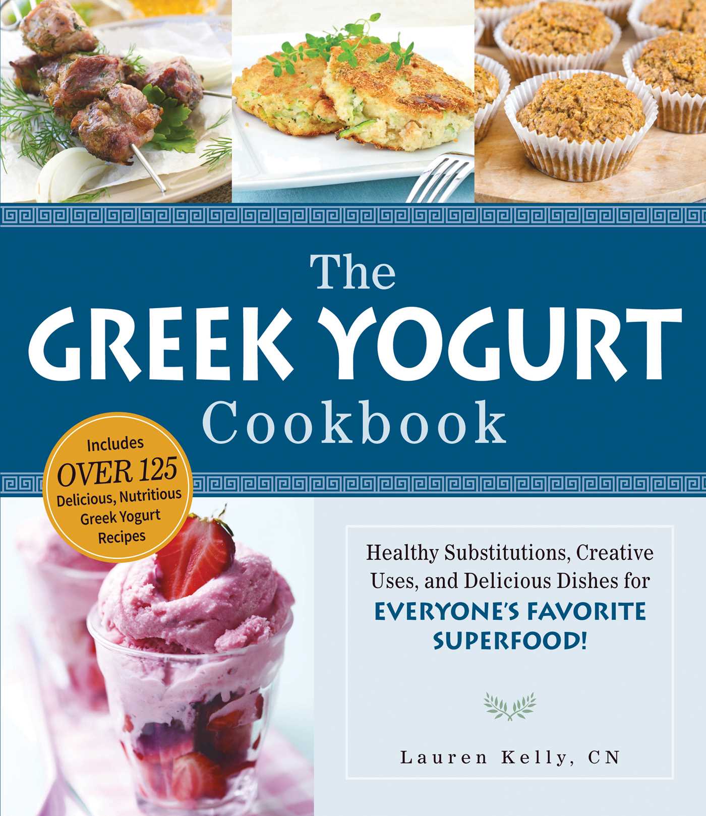 Greek Yogurt Cookbook: Includes Over 125 Delicious, Nutritious Greek Yogurt Recipes