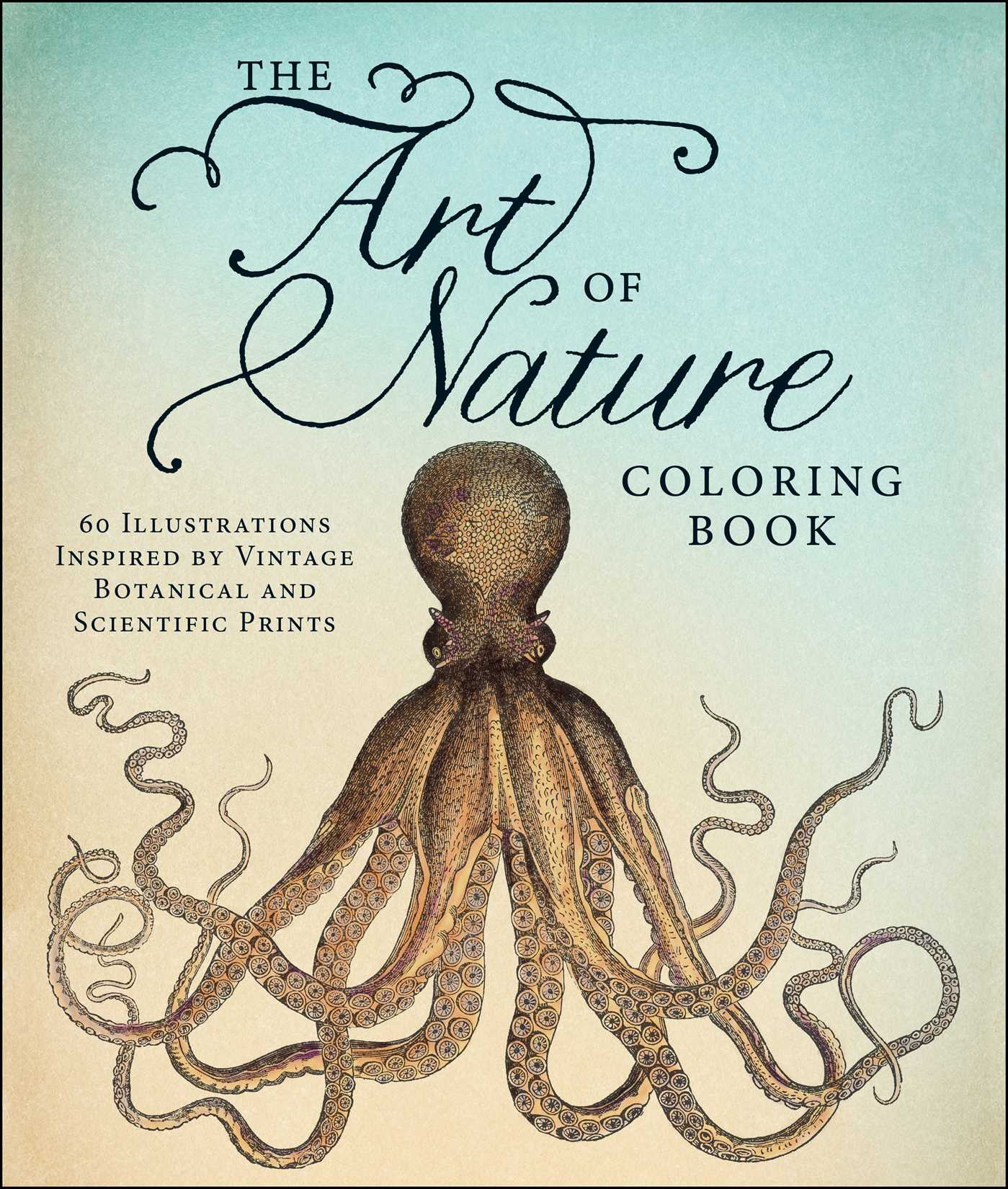 Art of Nature Coloring Book: 60 Illustrations Inspired by Vintage Botanical and Scientific Prints