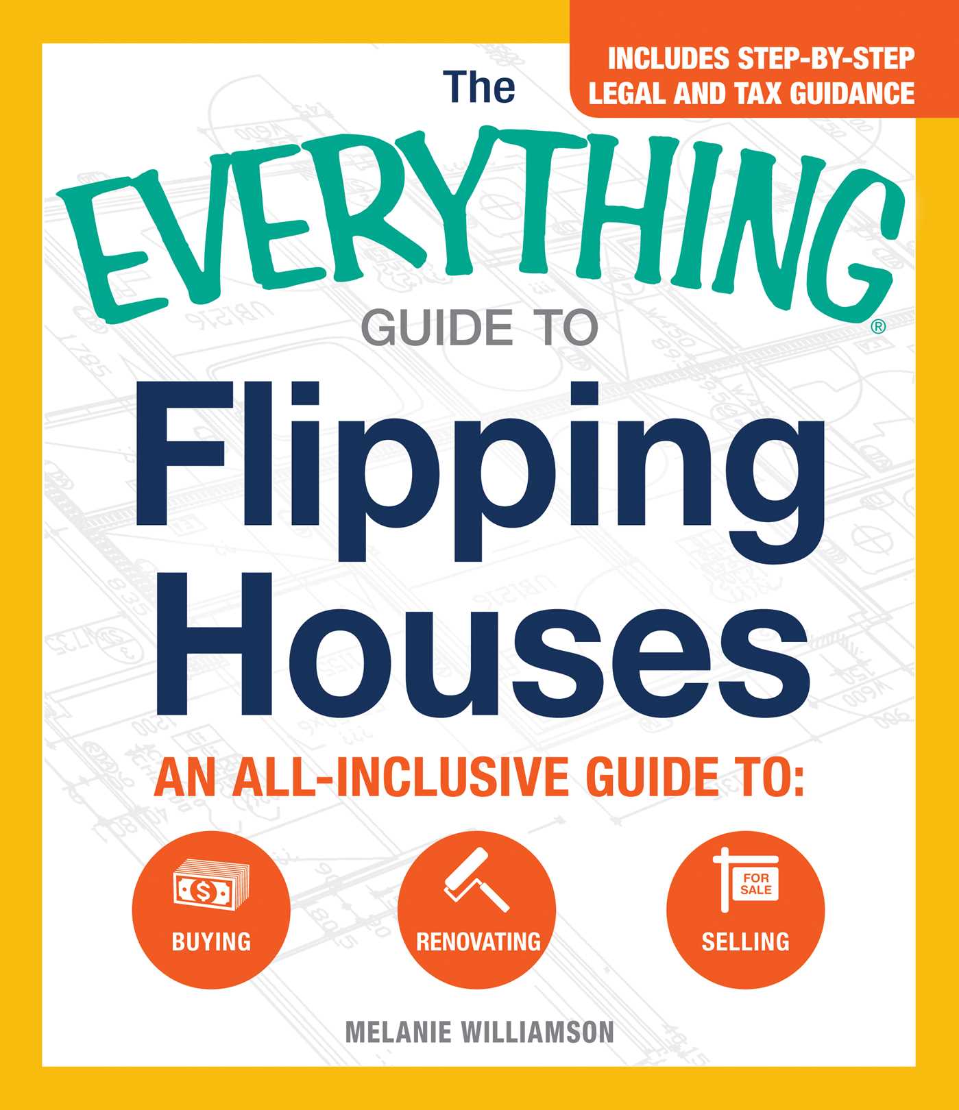 Everything Guide To Flipping Houses: An All-Inclusive Guide to Buying, Renovating, Selling