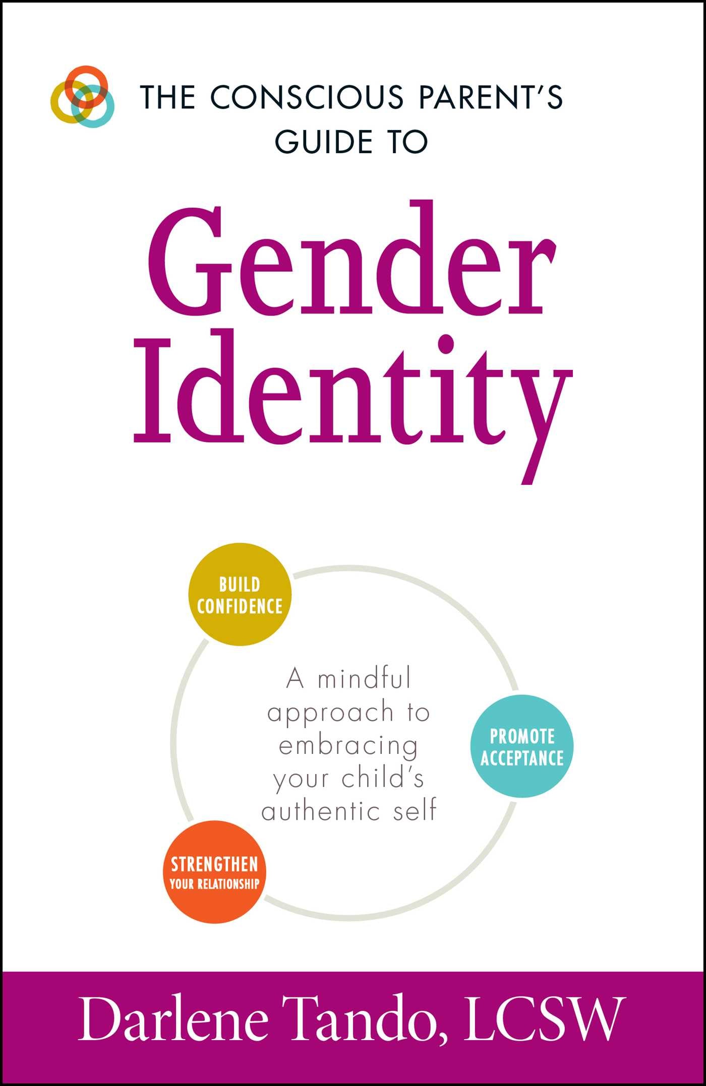 Conscious Parent's Guide to Gender Identity: A Mindful Approach to Embracing Your Child's Authentic Self