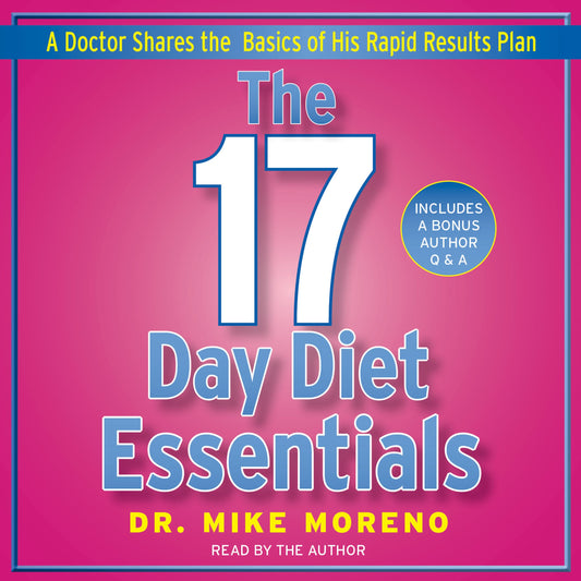 17 Day Diet Essentials: A Doctor Shares the Basics of His Rapid Results Plan