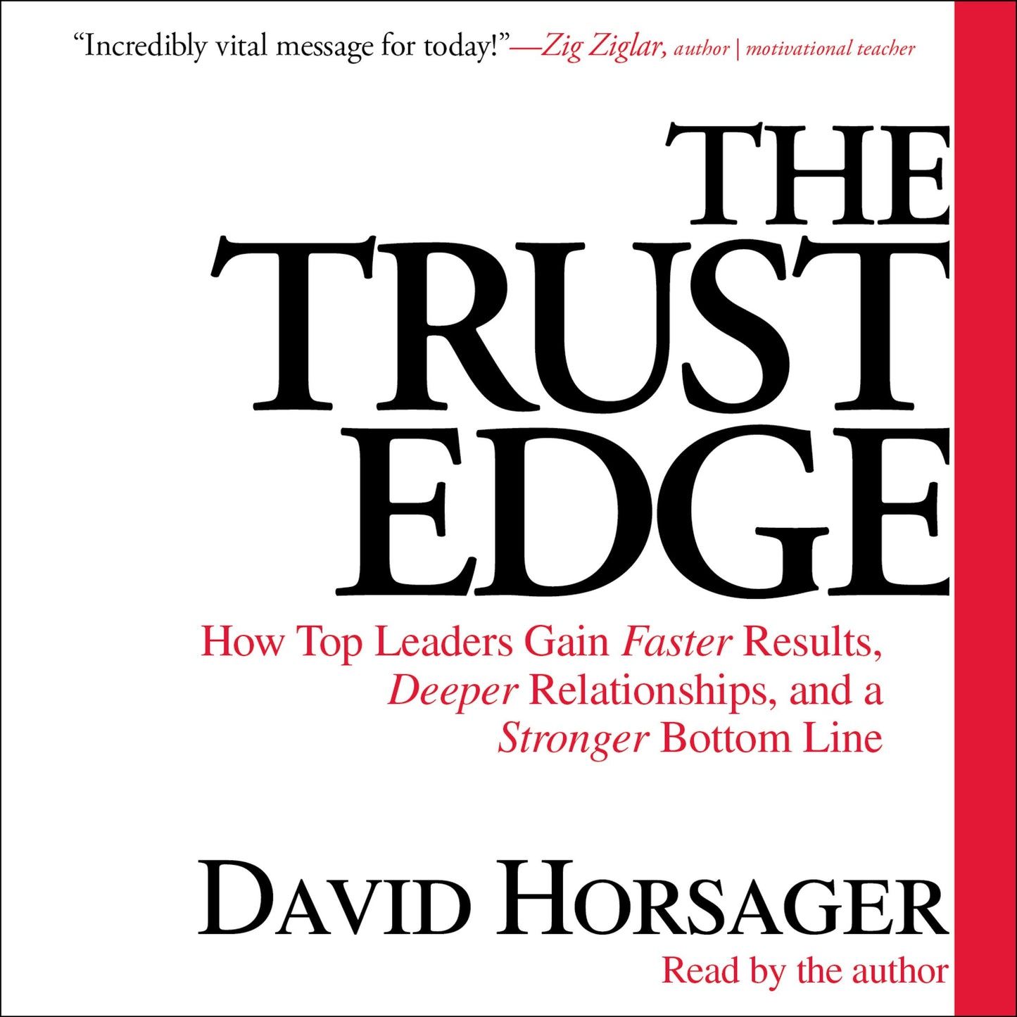 Trust Edge: How Top Leaders Gain Faster Results, Deeper Relationships, and a Strong Bottom Line
