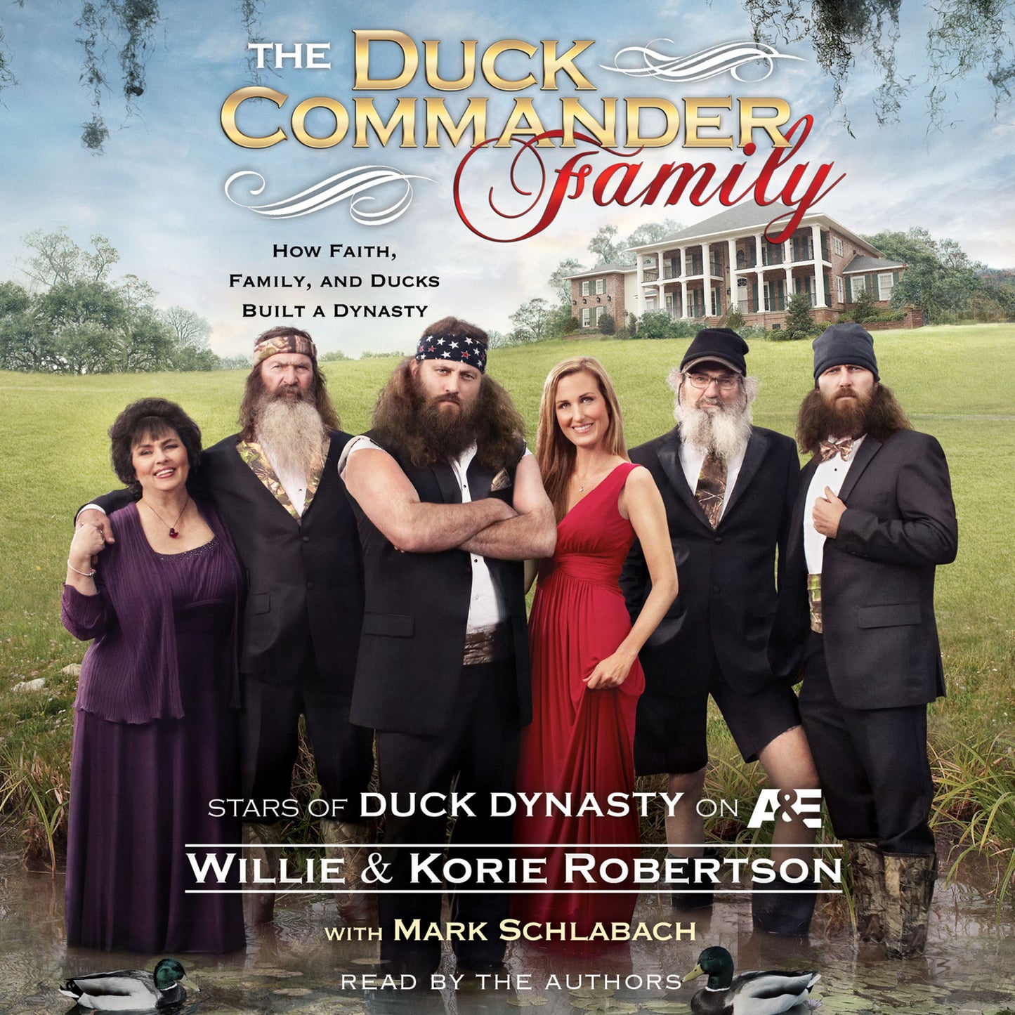 Duck Commander Family: How Faith, Family, and Ducks Built a Dynasty