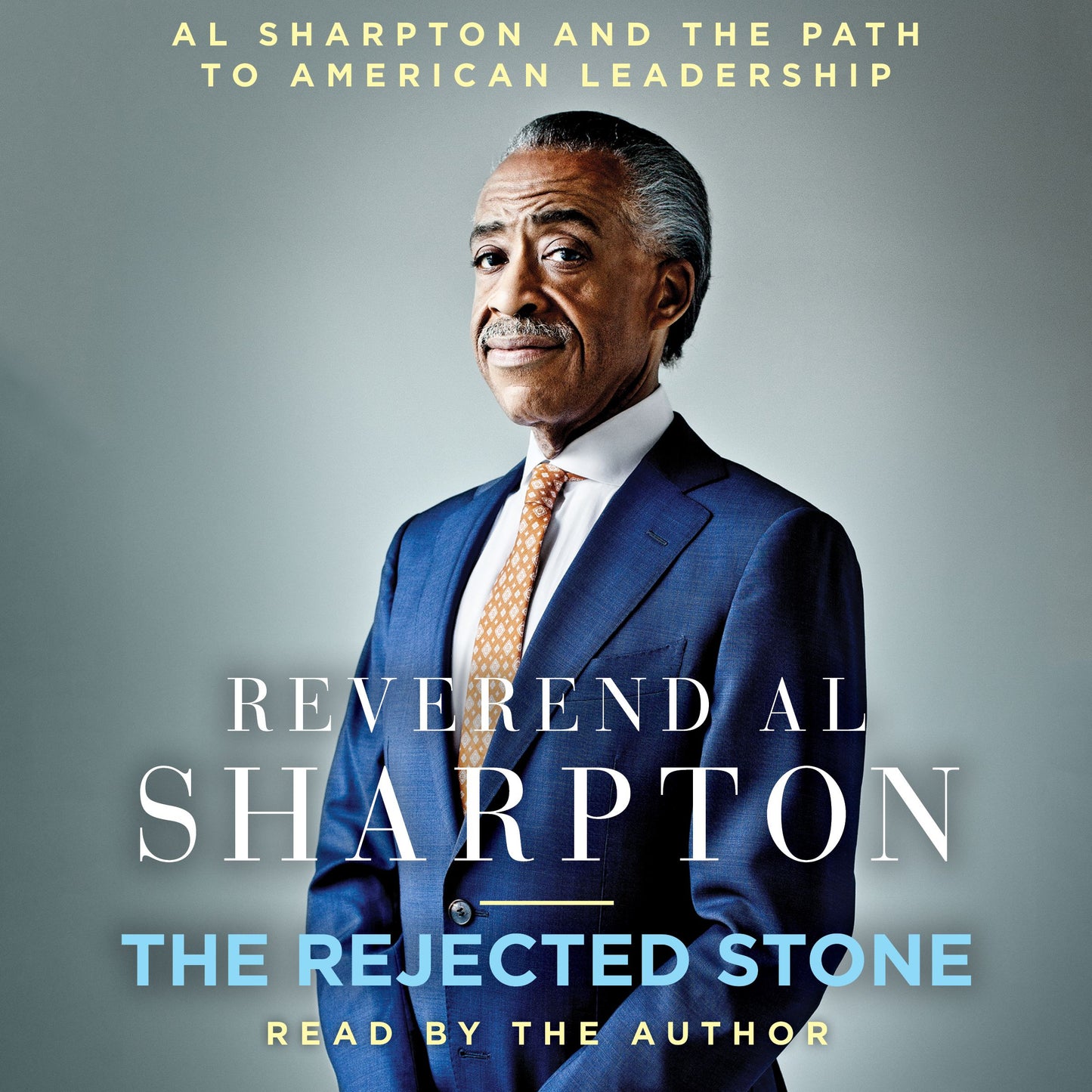 Rejected Stone: Al Sharpton and the Path to American Leadership