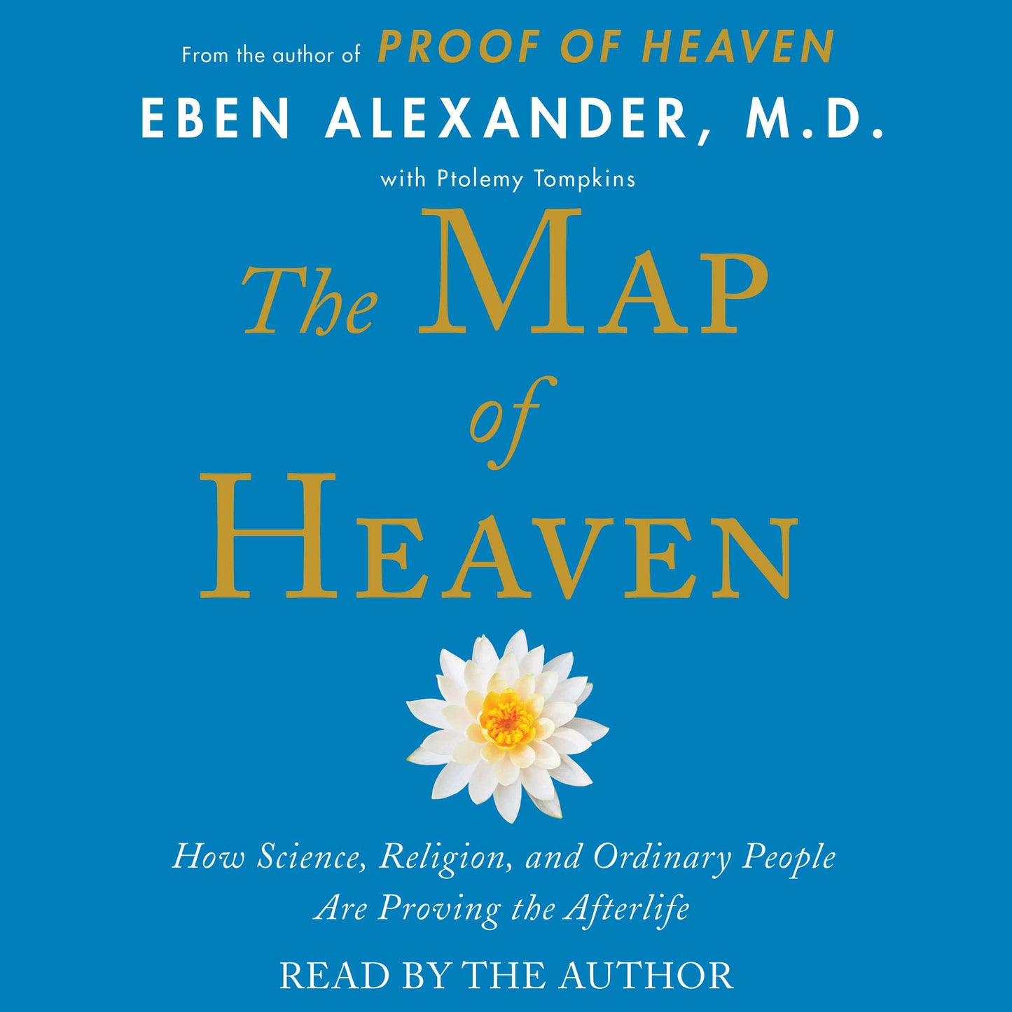 Map of Heaven: How Science, Religion, and Ordinary People Are Proving the Afterlife