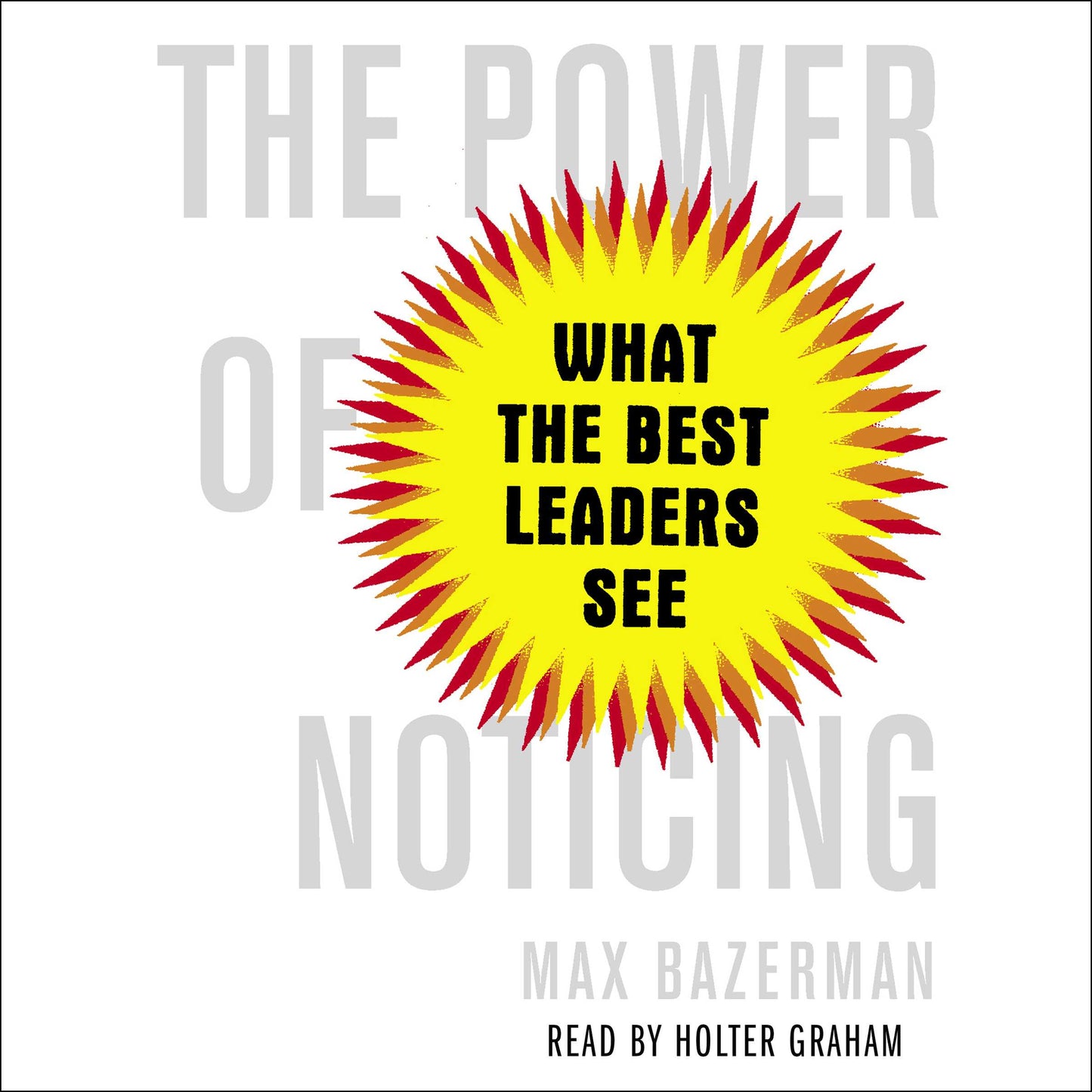 Power of Noticing: What the Best Leaders See